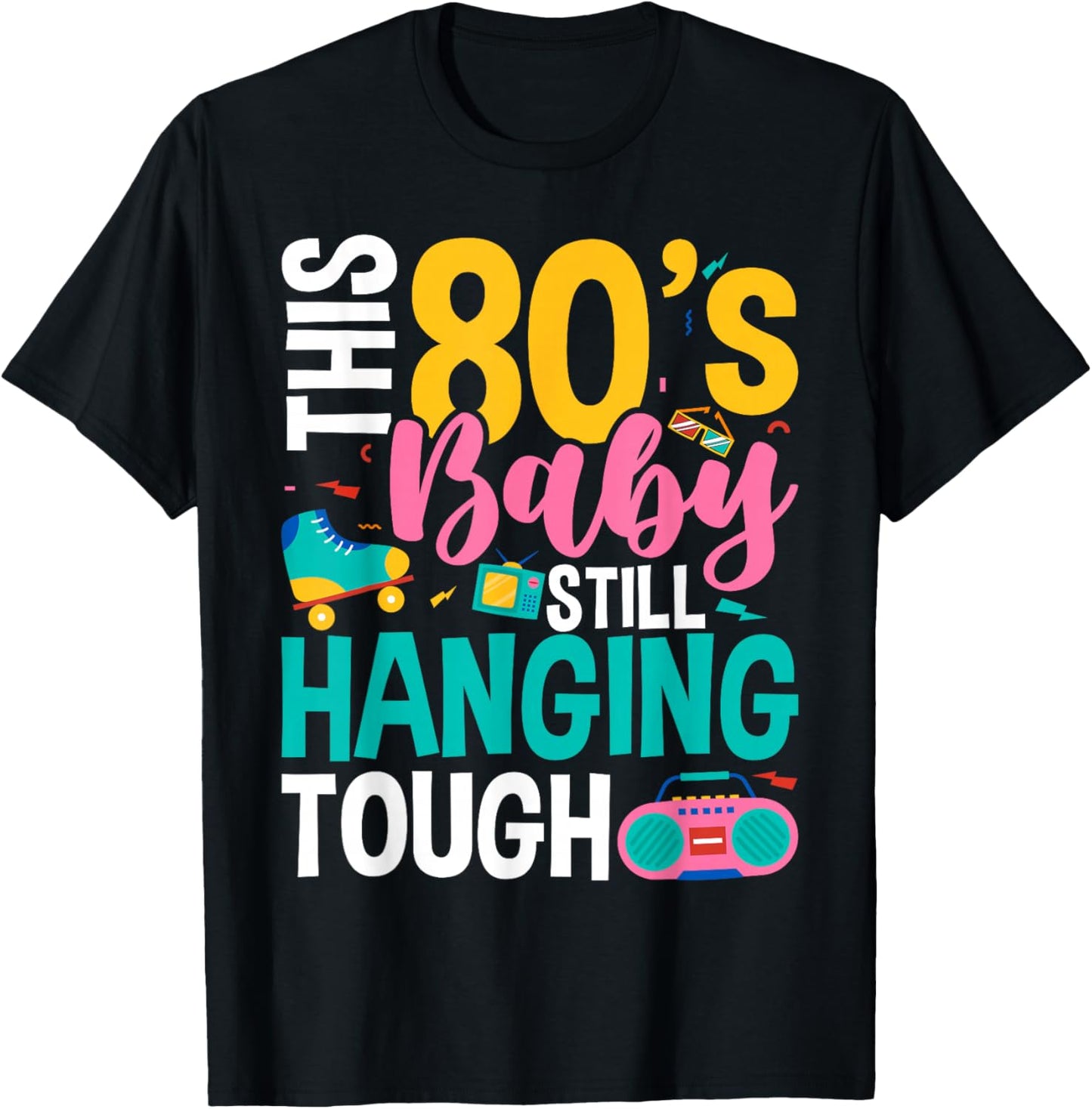 This 80's Baby Still Hanging Tough Cute Retro Eighties T-Shirt - T-Shirt | Black
