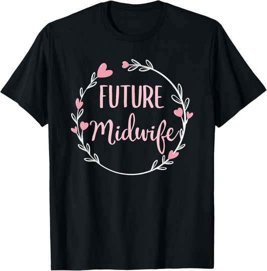 Future Midwife Midwives Midwifery Student Gift T-Shirt - T-Shirt | Black