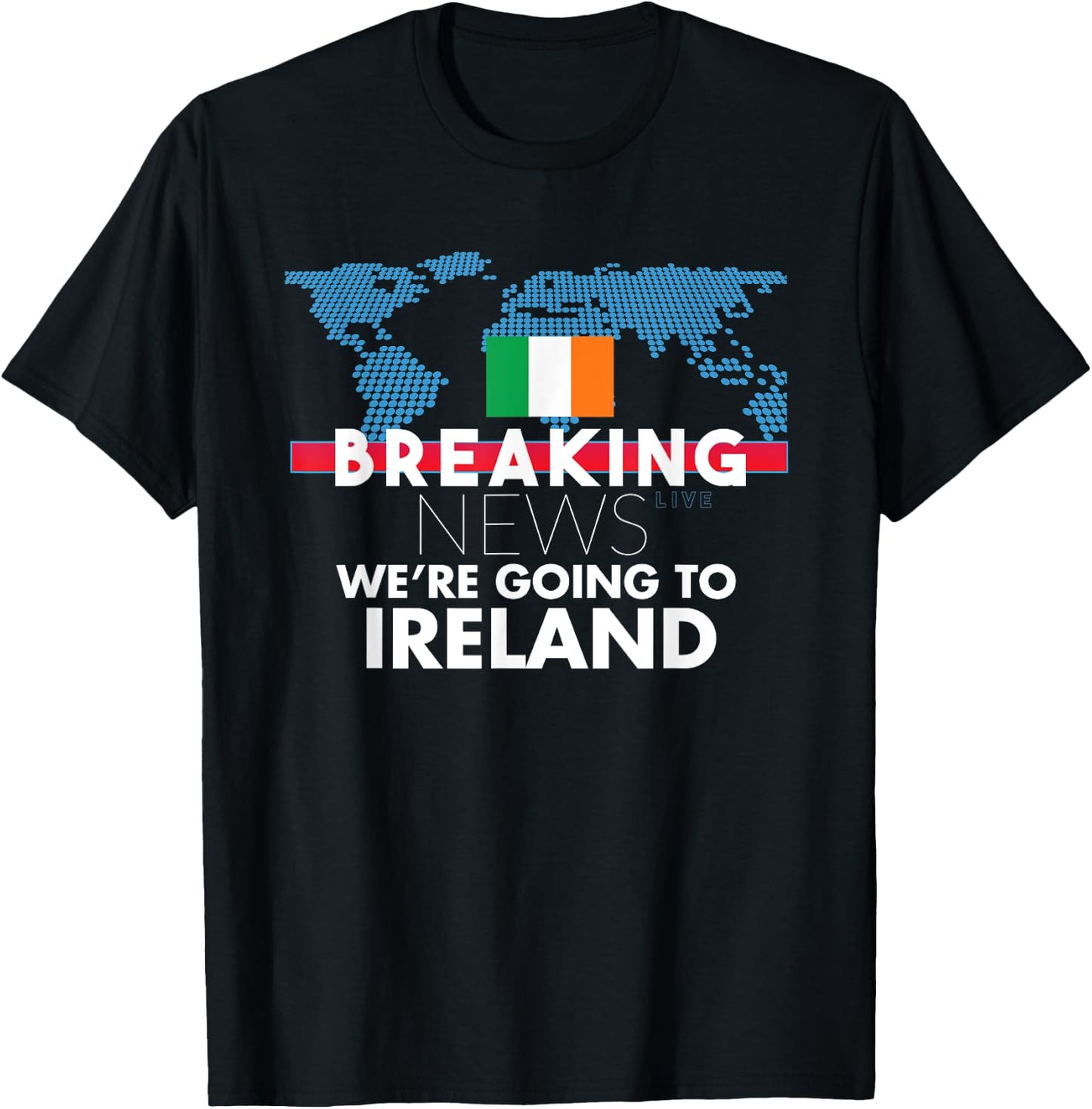 Breaking News We're Going To Ireland Family Trip Matching T-Shirt - T-Shirt | Black