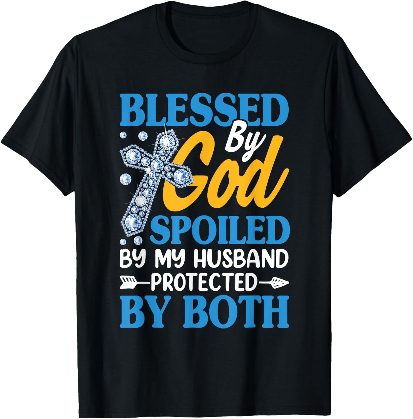 Jesus Blessed by God Spoiled by My Husband Protected by Both T-Shirt - T-Shirt | Black