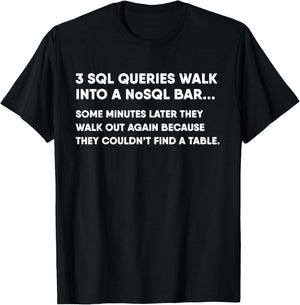 Database SQL Query Joke for Programmer T-Shirt - T-Shirt | Black