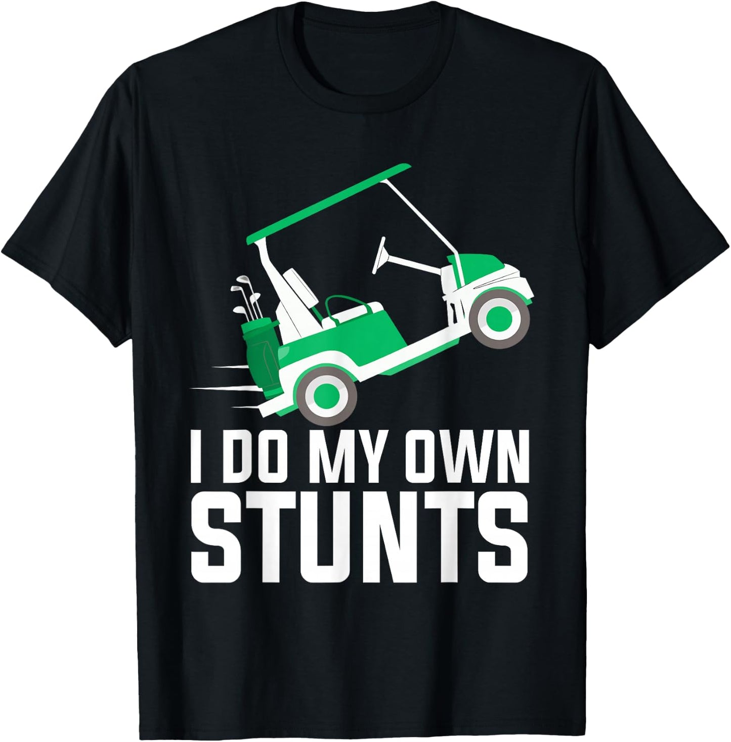 I Do My Own Stunts funny golf cart T-Shirt - T-Shirt | Black