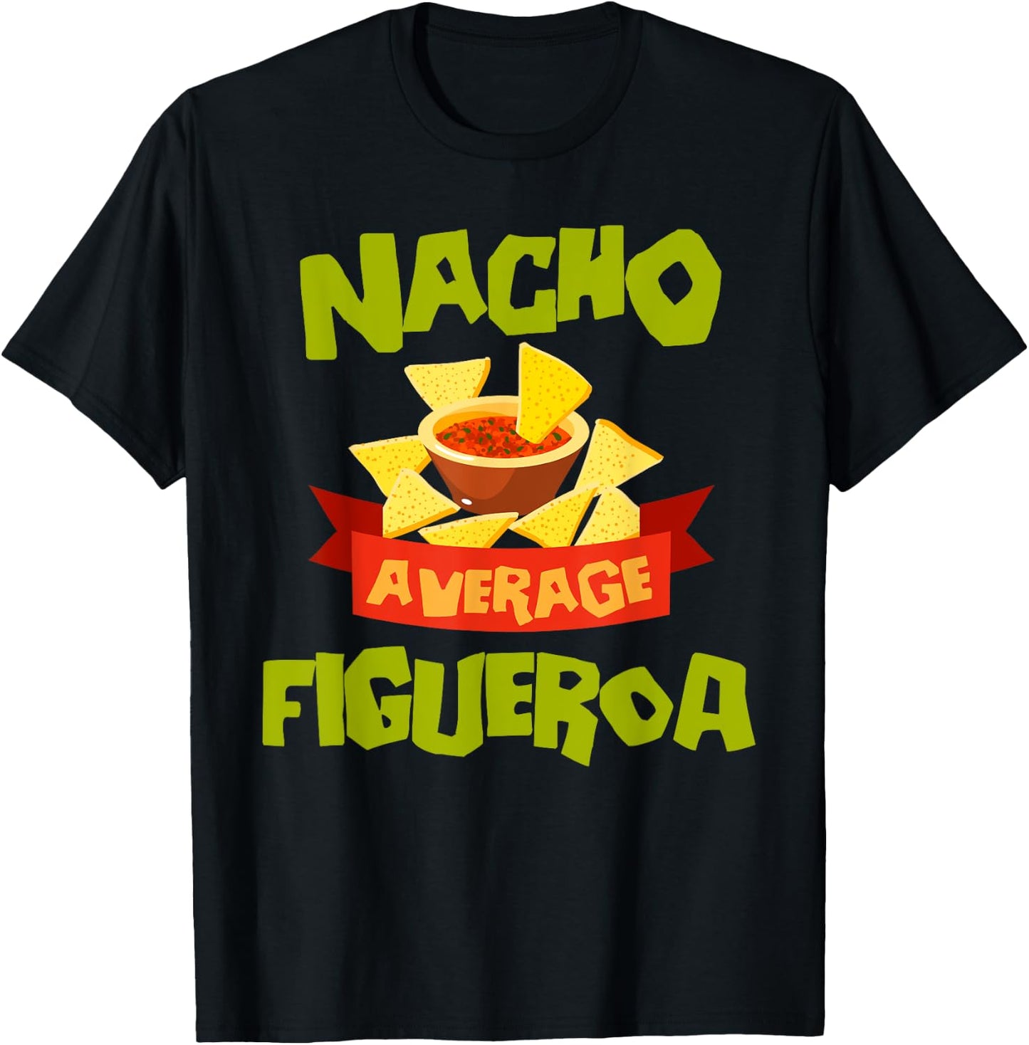NACHO AVERAGE FIGUEROA Funny Birthday Personalized Surname T-Shirt - T-Shirt | Black