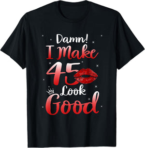 Sexy Lips I Make 45 Look Good 45th Birthday Gifts T-Shirt - T-Shirt | Black