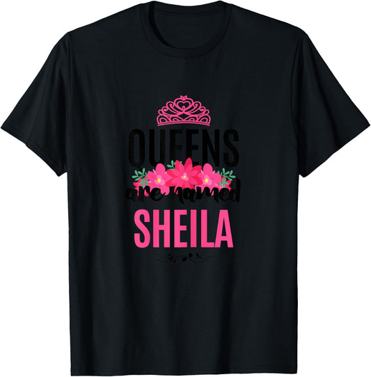 Queens Are Named Sheila Gift Pink Flower Custom Name B-Day T-Shirt - T-Shirt | Black