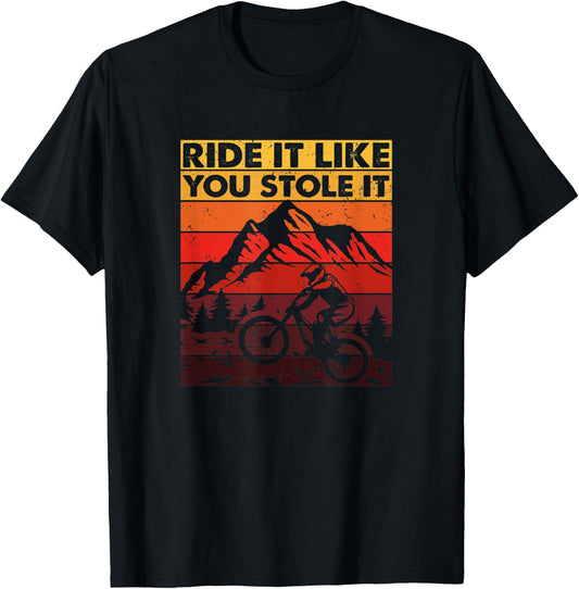 Ride It Like You Stole It, Downhill Mountain Bike T-Shirt - T-Shirt | Black