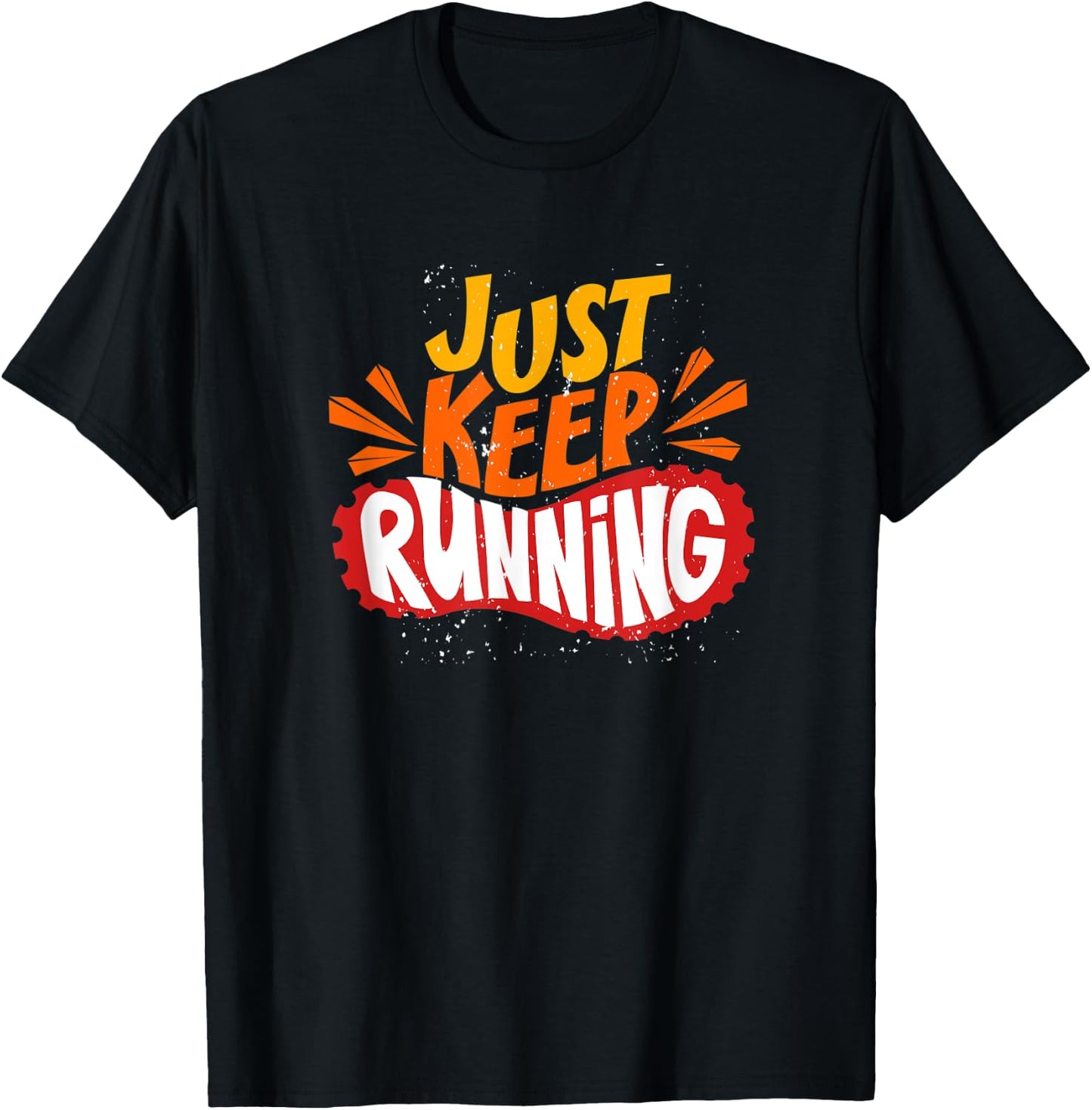 Just keep running Marathon Funny Gift Running T-Shirt - T-Shirt | Black