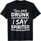 You Say Drunk And Disorderly I Say Spirited Spontaneous Beer T-Shirt - T-Shirt | Black