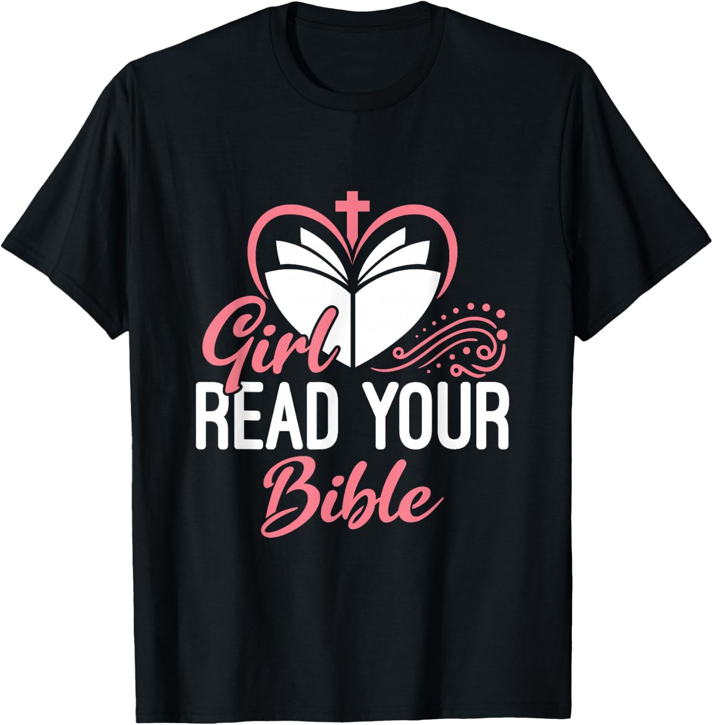 Girl Read Your Bible Christian Jesus Faith Worship Religion T-Shirt - T-Shirt | Black
