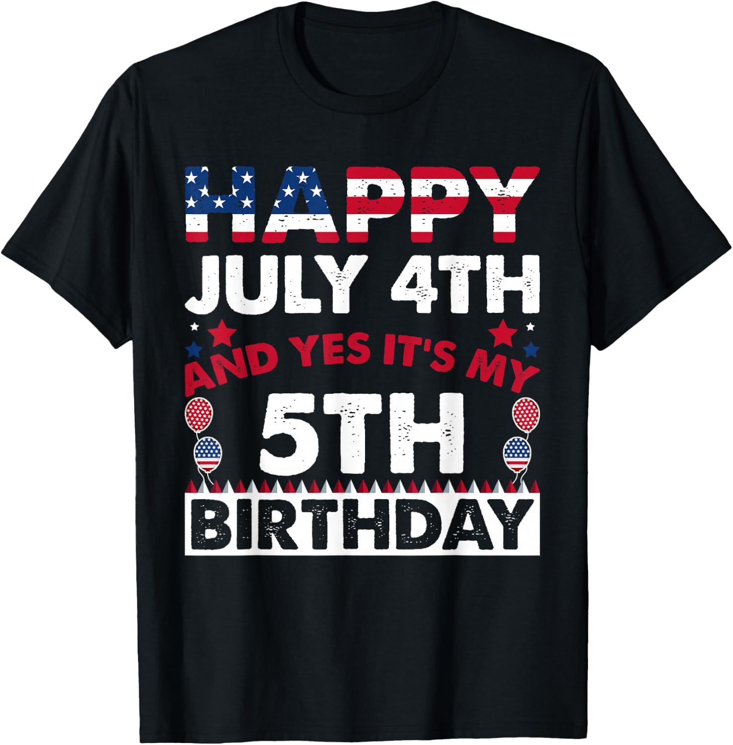 Happy July 4th and Yes It's My 5th Birthday Independence Day T-Shirt - T-Shirt | Black