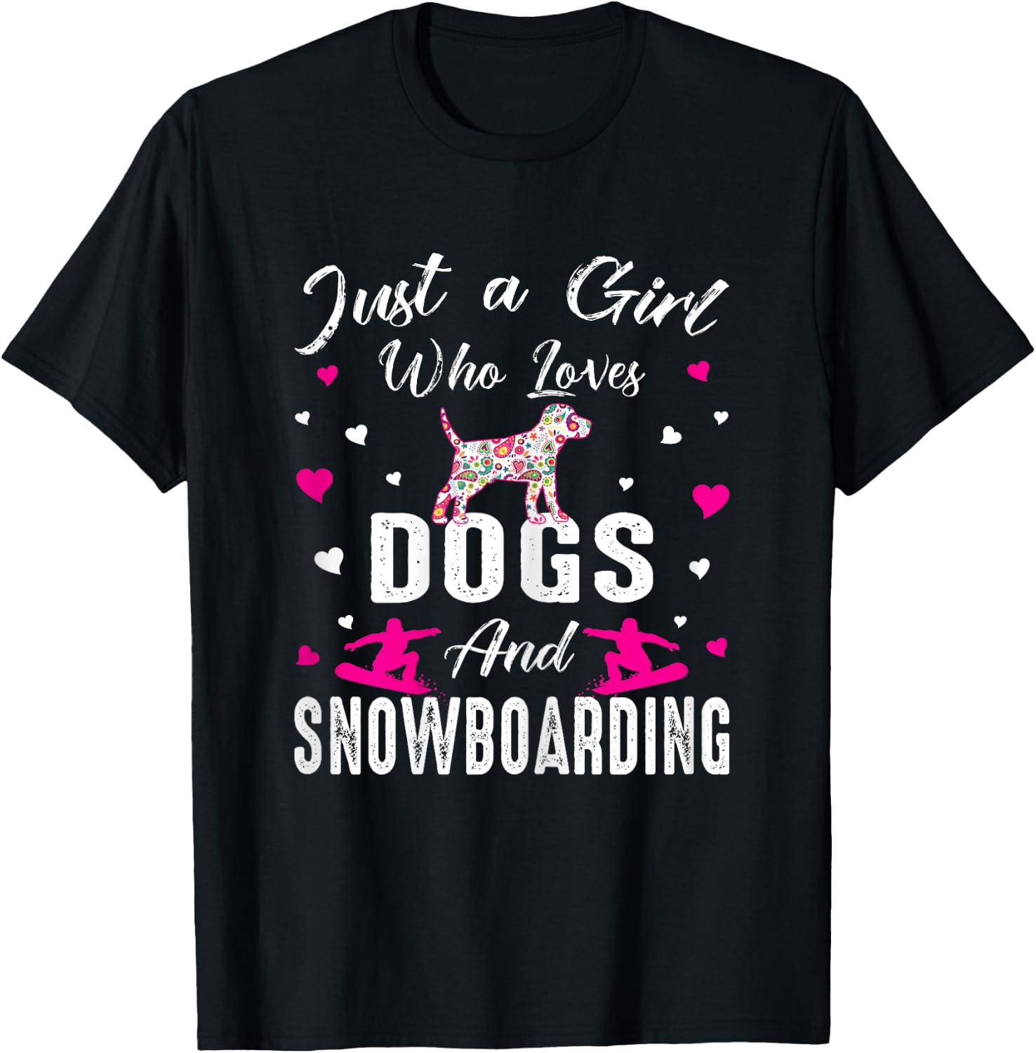 Just A Girl Who Loves Dogs And Snowboarding Dog Lover Girl T-Shirt - T-Shirt | Black