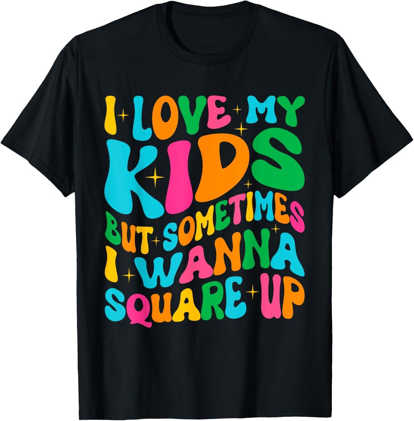 I Love My Kids But Sometimes I Wanna Square Up Mom Funny T-Shirt - T-Shirt | Black