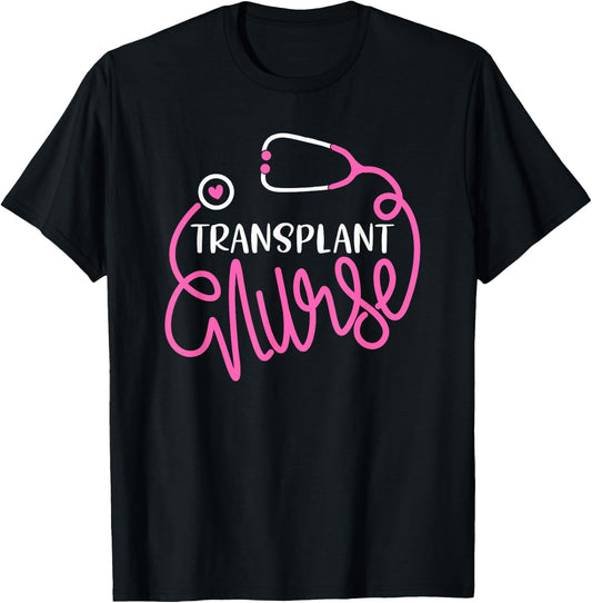 Transplant Nurse - Organ Transplant Nursing Department Nurse T-Shirt - T-Shirt | Black