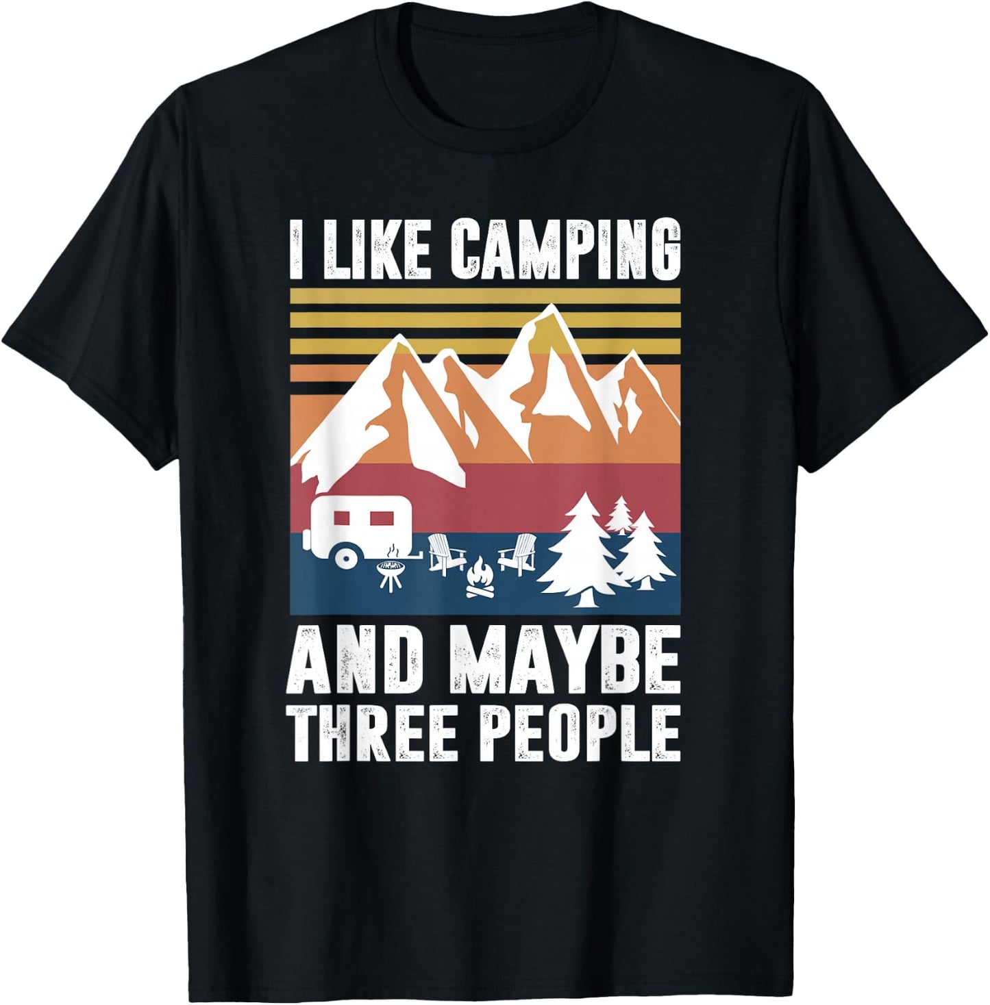 I Like Camping and Maybe Three People - Funny Camping T-Shirt - T-Shirt | Black