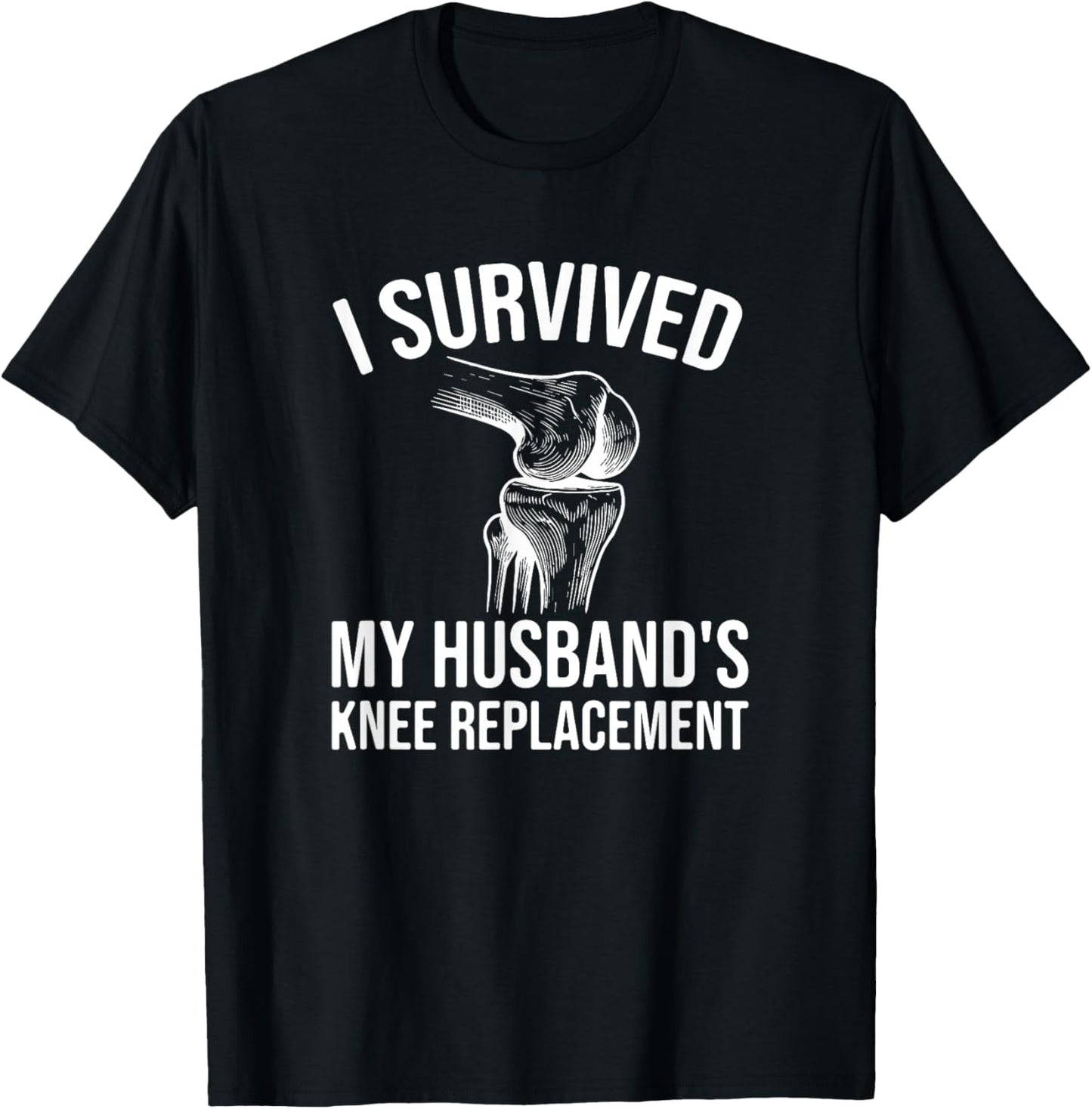 I Survived My Husband's Knee Replacement T-Shirt - T-Shirt | Black