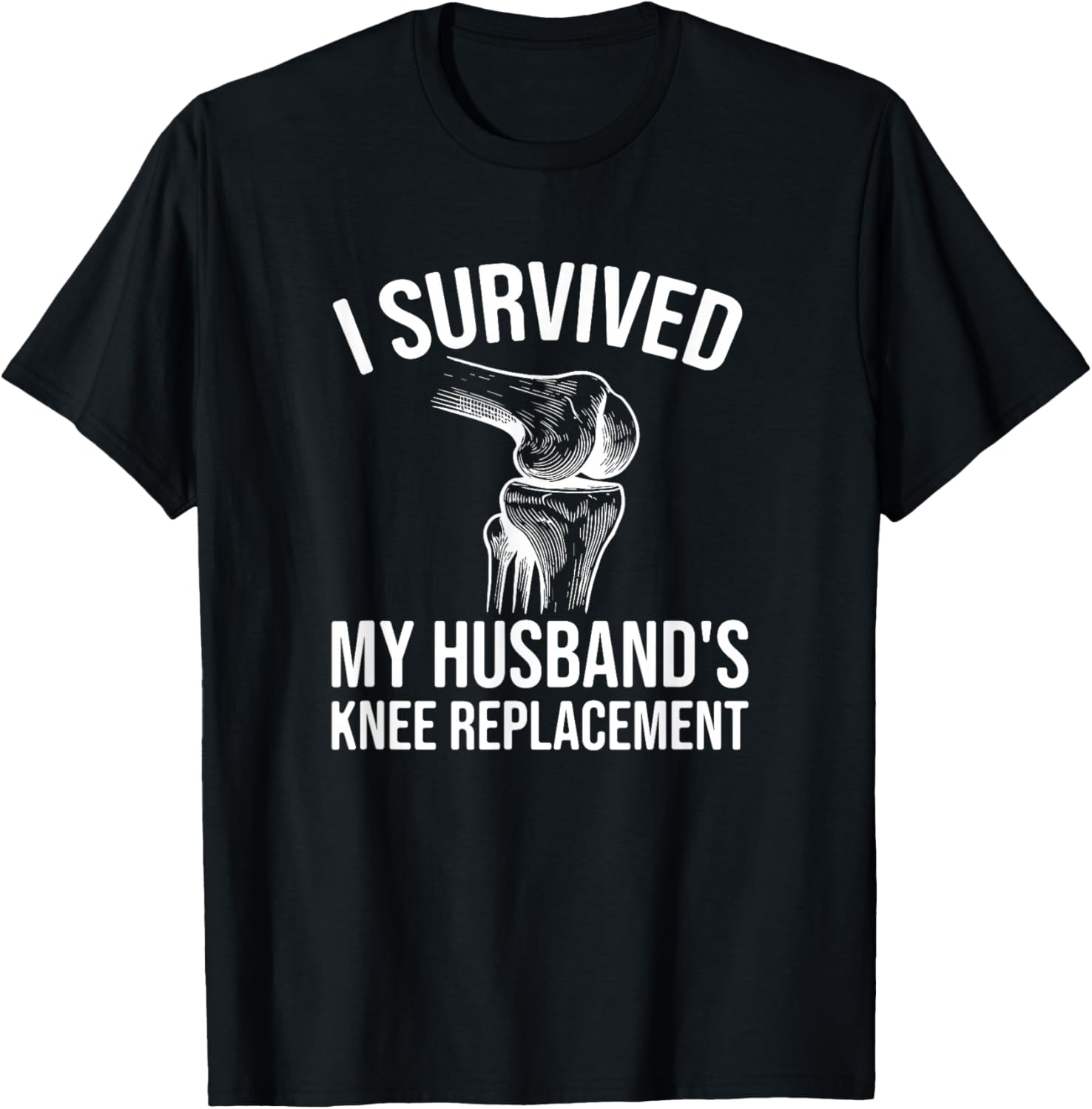 I Survived My Husband's Knee Replacement T-Shirt - T-Shirt | Black