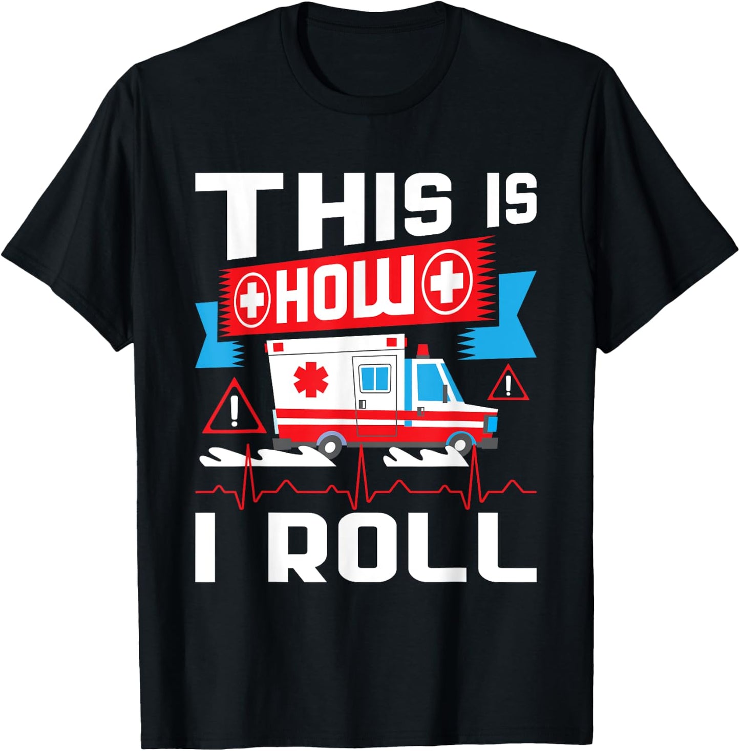 This Is How I Roll - Funny EMT EMS Paramedic T-Shirt - T-Shirt | Black