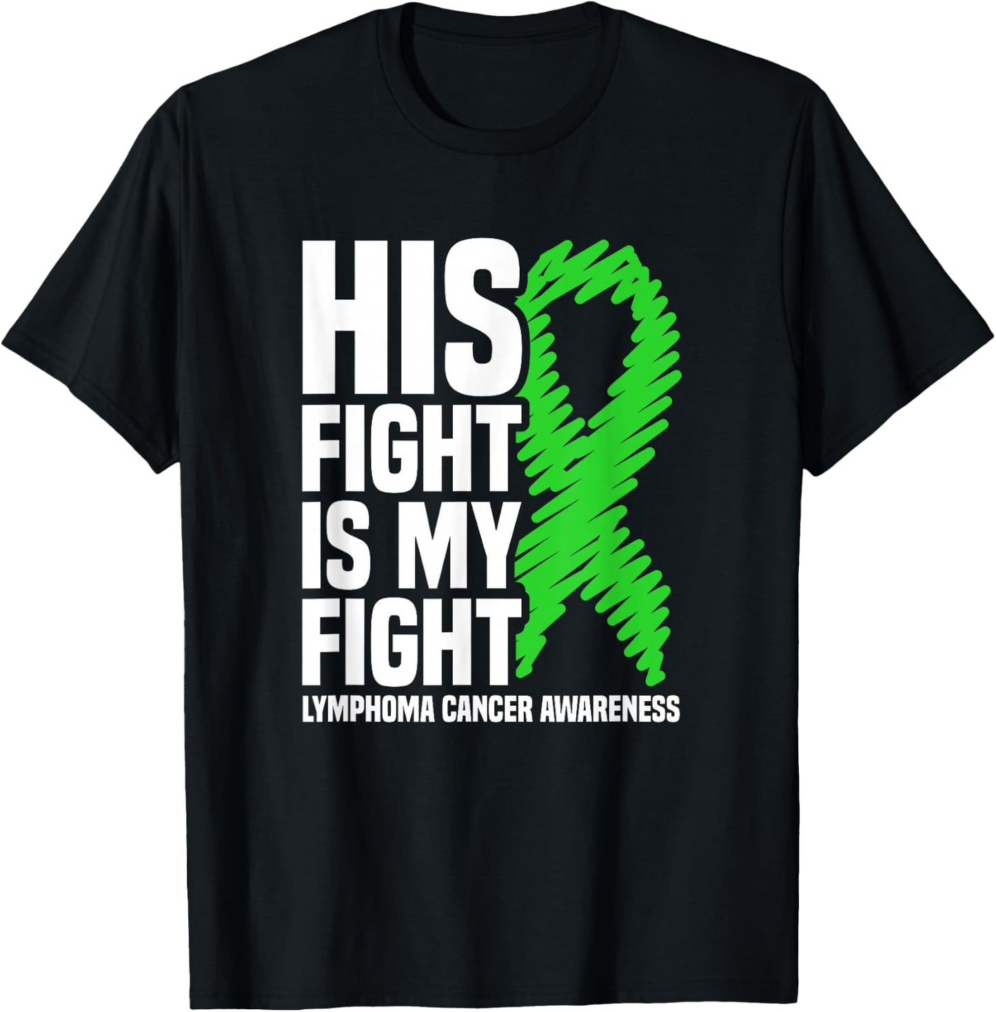 His Fight My Fight Green Ribbon Lymphoma Cancer Awareness T-Shirt - T-Shirt | Black