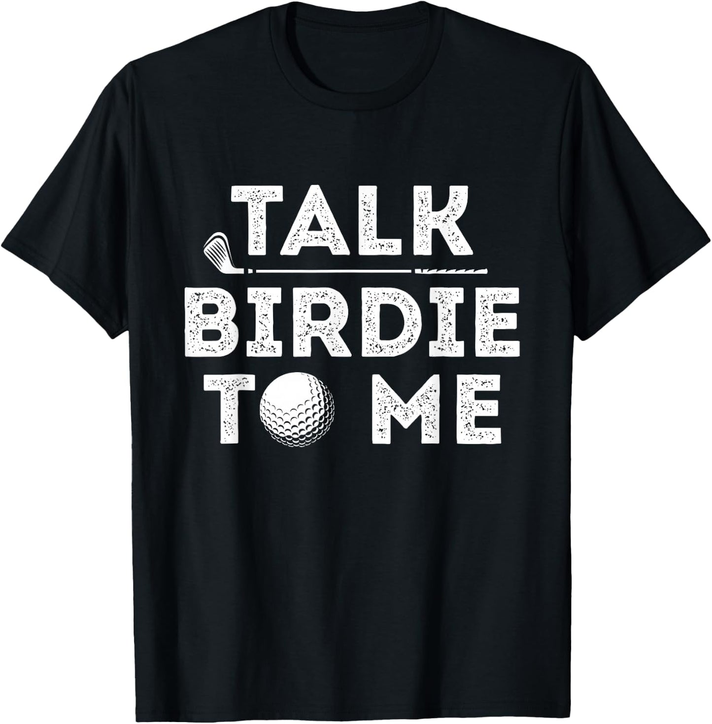 Talk Birdie To Me - Funny Golf Player Pun Golfer T-Shirt - T-Shirt | Black