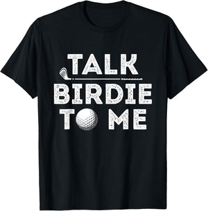 Talk Birdie To Me - Funny Golf Player Pun Golfer T-Shirt - T-Shirt | Black