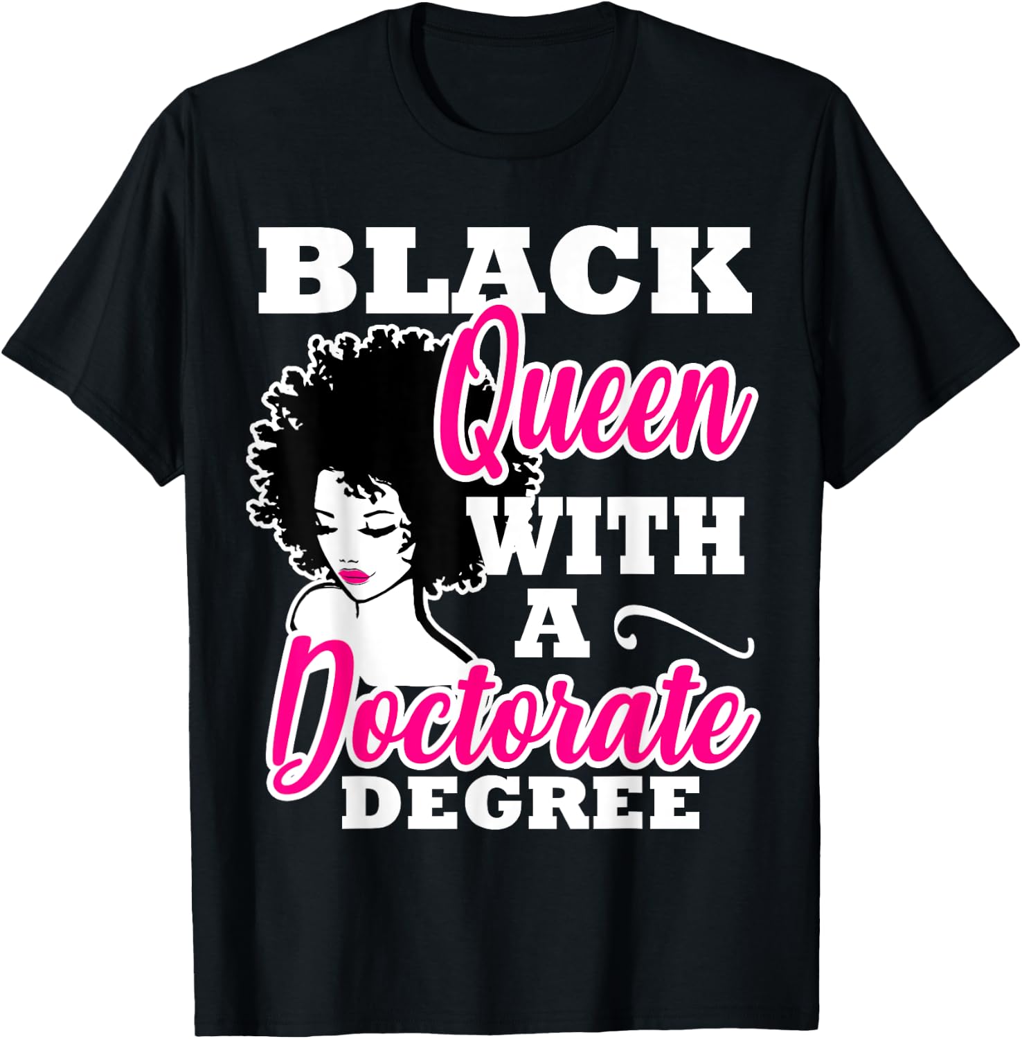 Black Queen With A Doctorate Degree Graduation PhD EdD T-Shirt - T-Shirt | Black