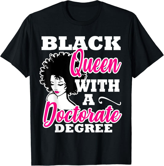 Black Queen With A Doctorate Degree Graduation PhD EdD T-Shirt - T-Shirt | Black