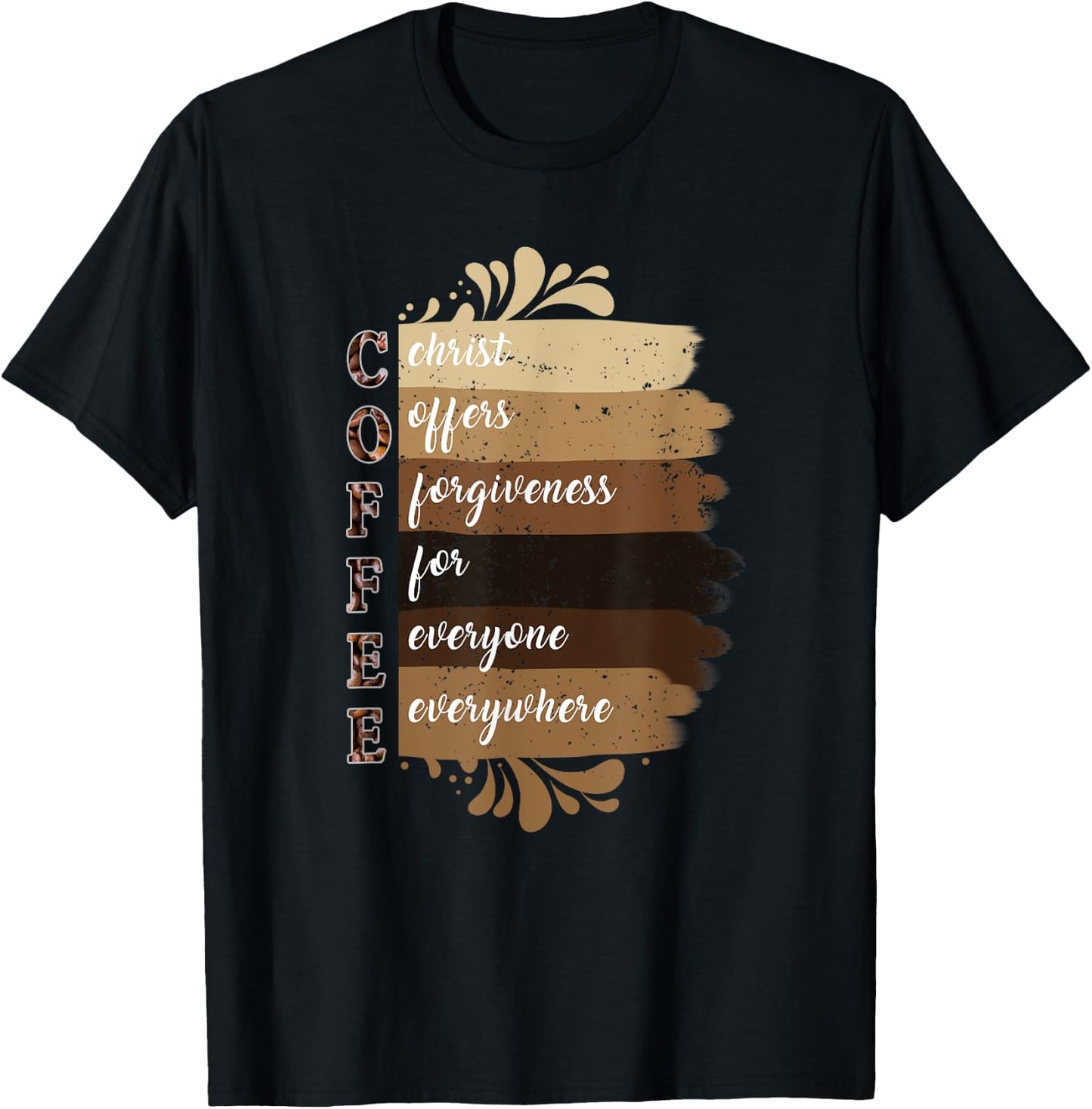Coffee Christ Offers Forgiveness For Everyone Everywhere T-Shirt - T-Shirt | Black
