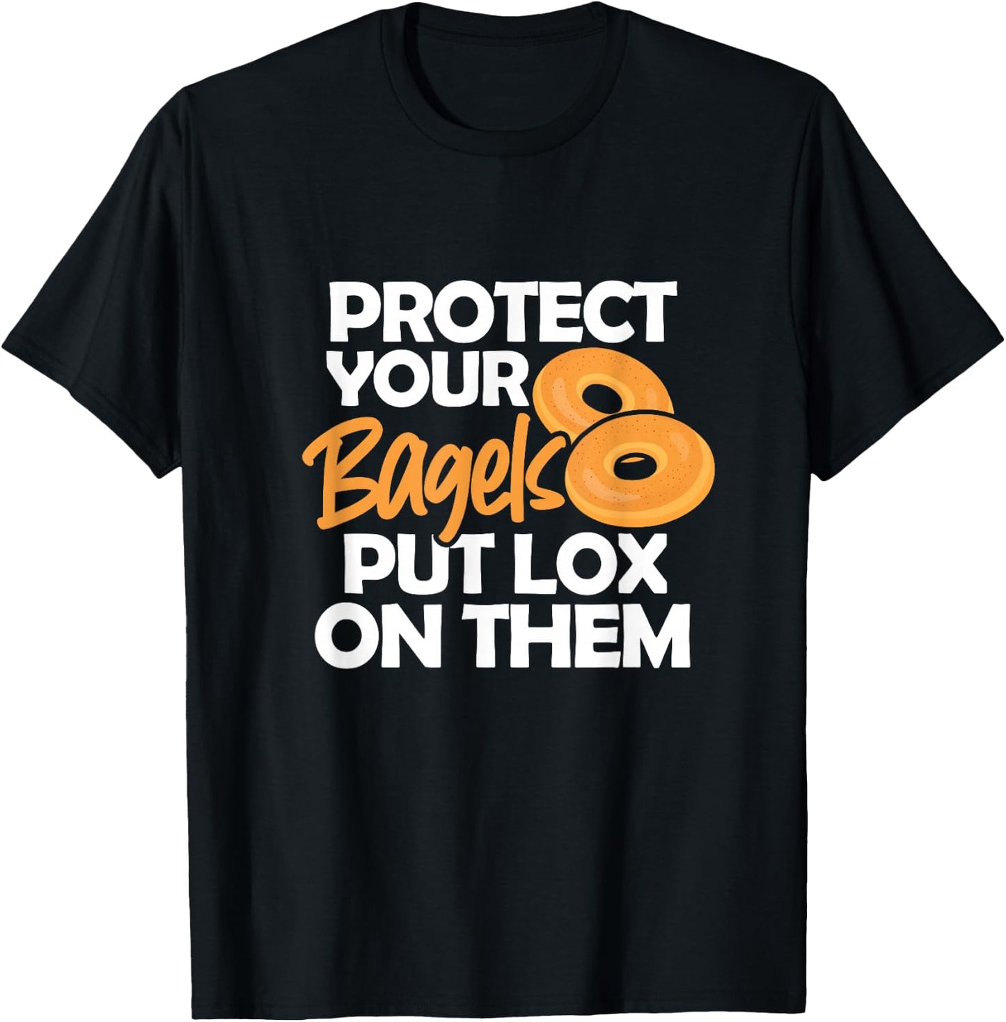 Bagel Funny Protect Your Bagels Put Lox On Them T-Shirt - T-Shirt | Black