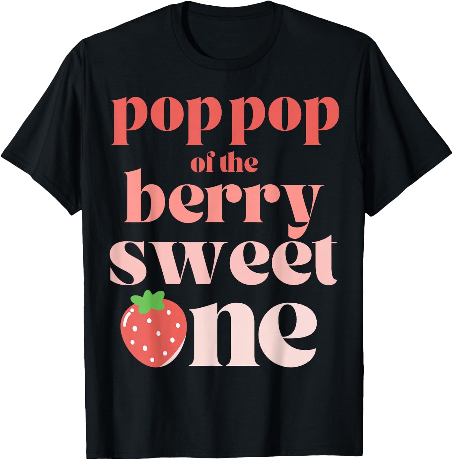 Pop Pop of the Berry Sweet One Strawberry T-Shirt - T-Shirt | Black