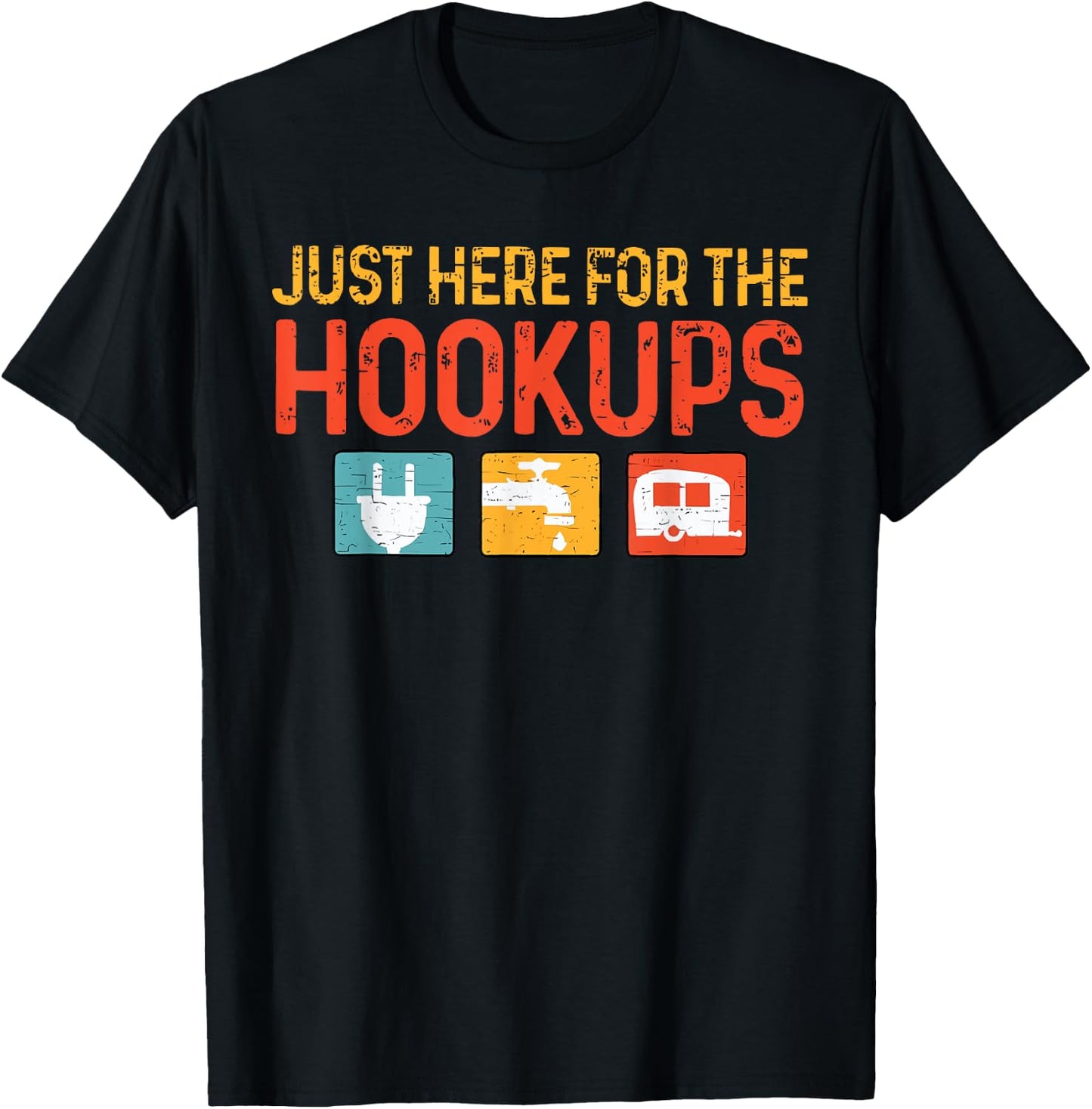 Just Here For The Hookups Funny Camping Lover Camper T-Shirt - T-Shirt | Black