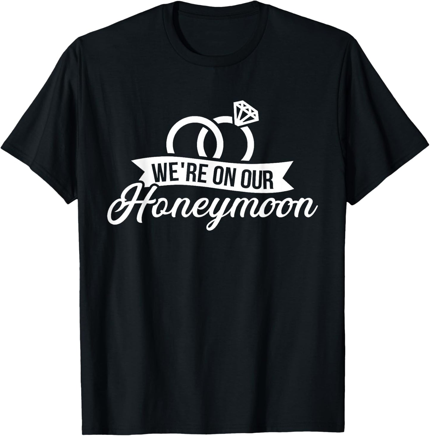 We're on Our Honeymoon T-Shirt - T-Shirt | Black