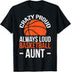 Crazy Proud Always Loud Basketball Aunt T-Shirt - T-Shirt | Black