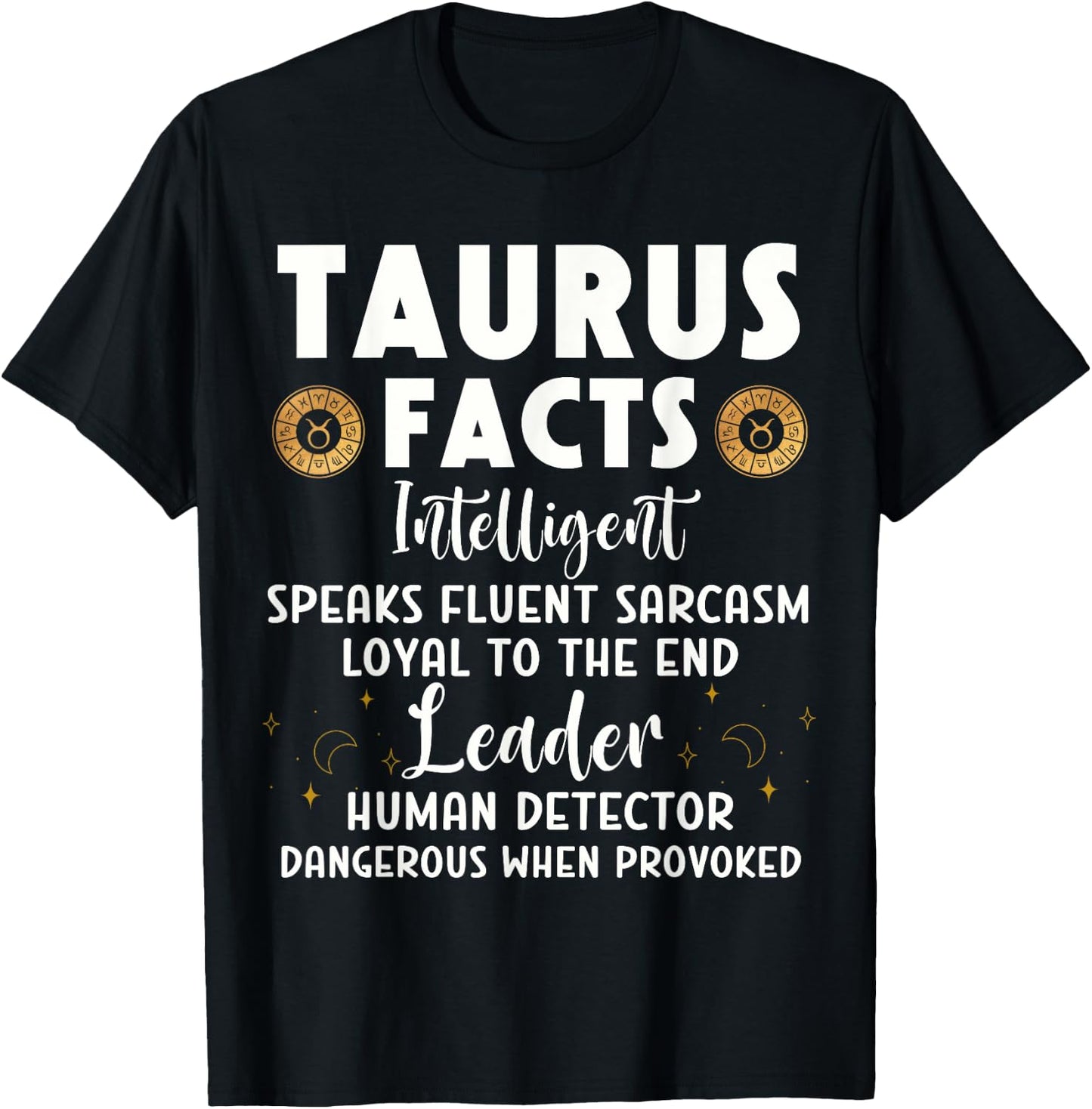 Funny Taurus Facts Intelligent Sarcasm Zodiac Sign Humor T-Shirt - T-Shirt | Black