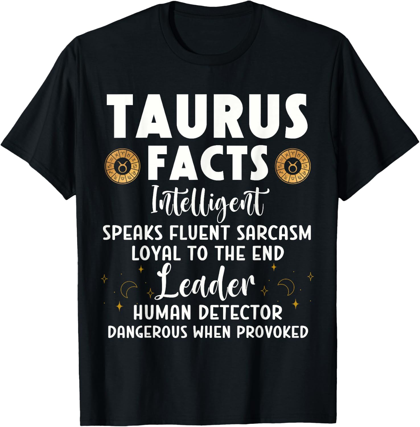 Funny Taurus Facts Intelligent Sarcasm Zodiac Sign Humor T-Shirt - T-Shirt | Black
