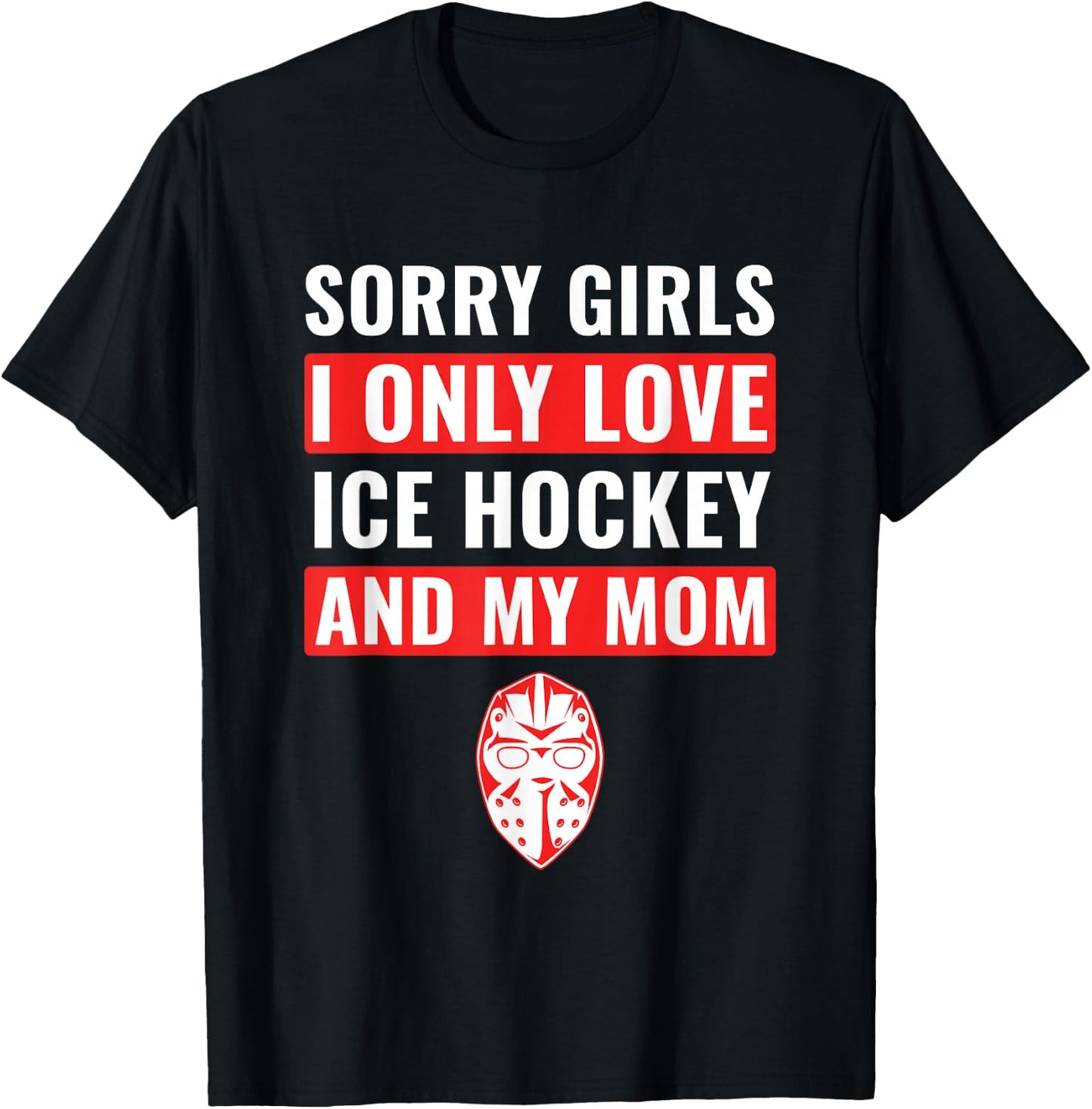 Boys Ice Hockey Sorry Girls I Only Love Ice Hockey & My Mom T-Shirt - T-Shirt | Black