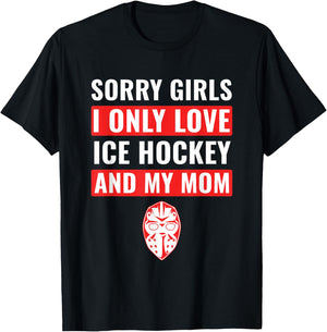 Boys Ice Hockey Sorry Girls I Only Love Ice Hockey & My Mom T-Shirt - T-Shirt | Black