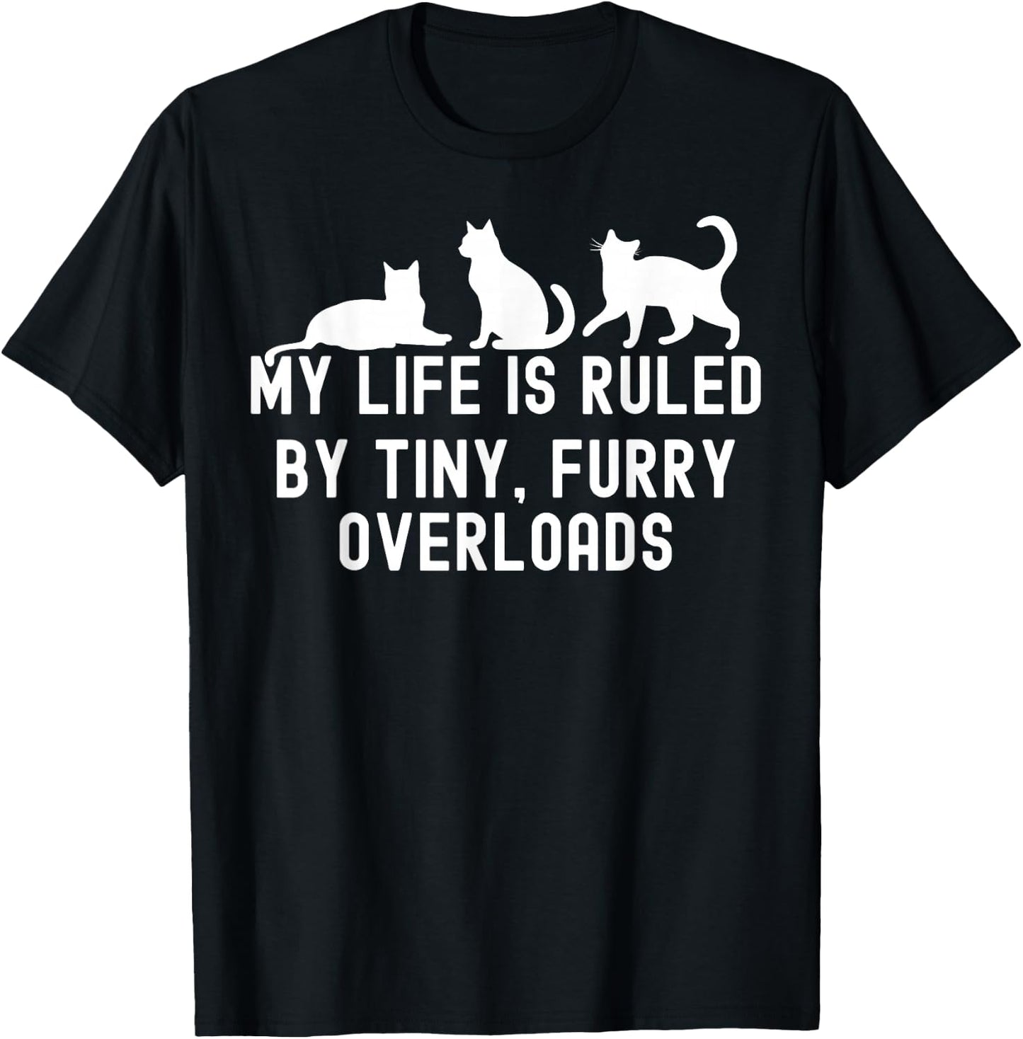 My Life is Ruled by a Tiny Furry Overlord Cat Lover Men Women T-Shirt - T-Shirt | Black