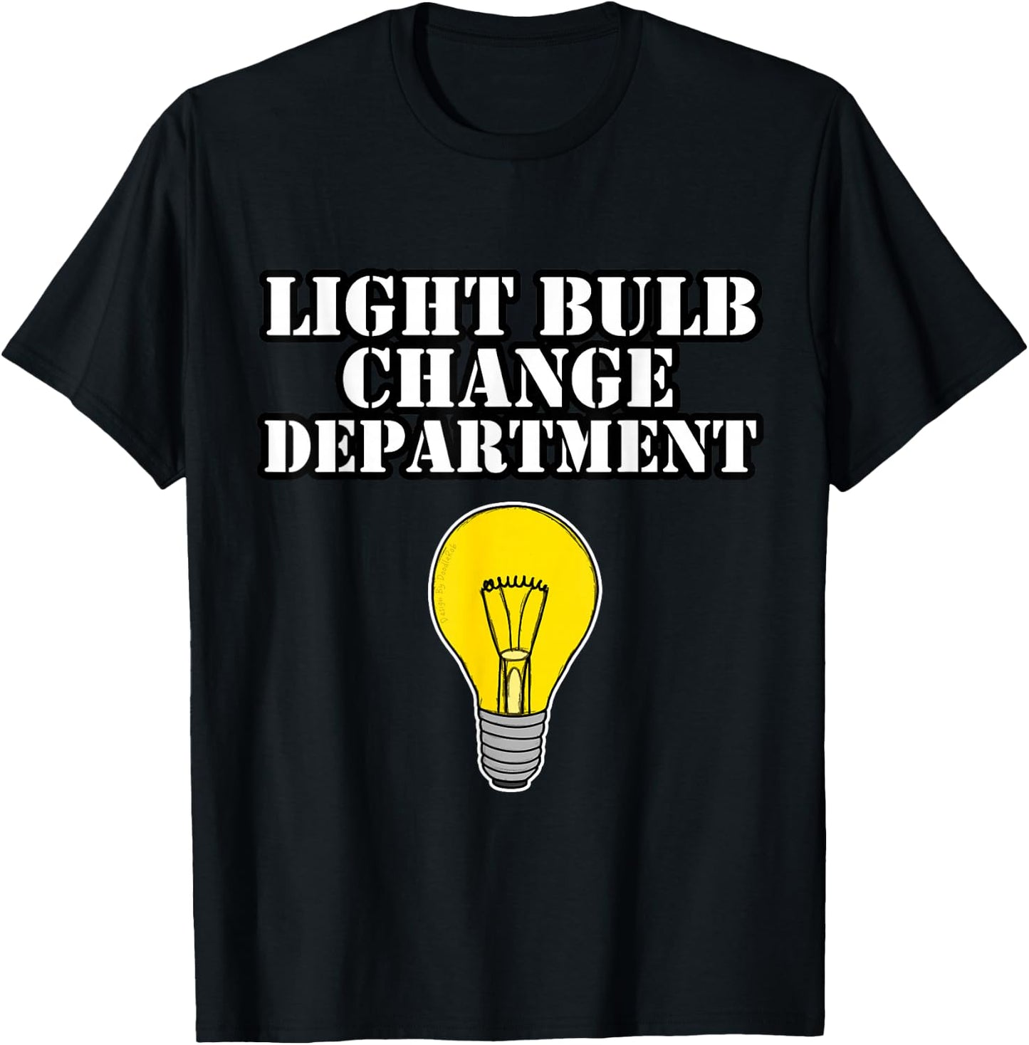 Light Bulb Change Department Dad Joke Funny Father's Day T-Shirt - T-Shirt | Black
