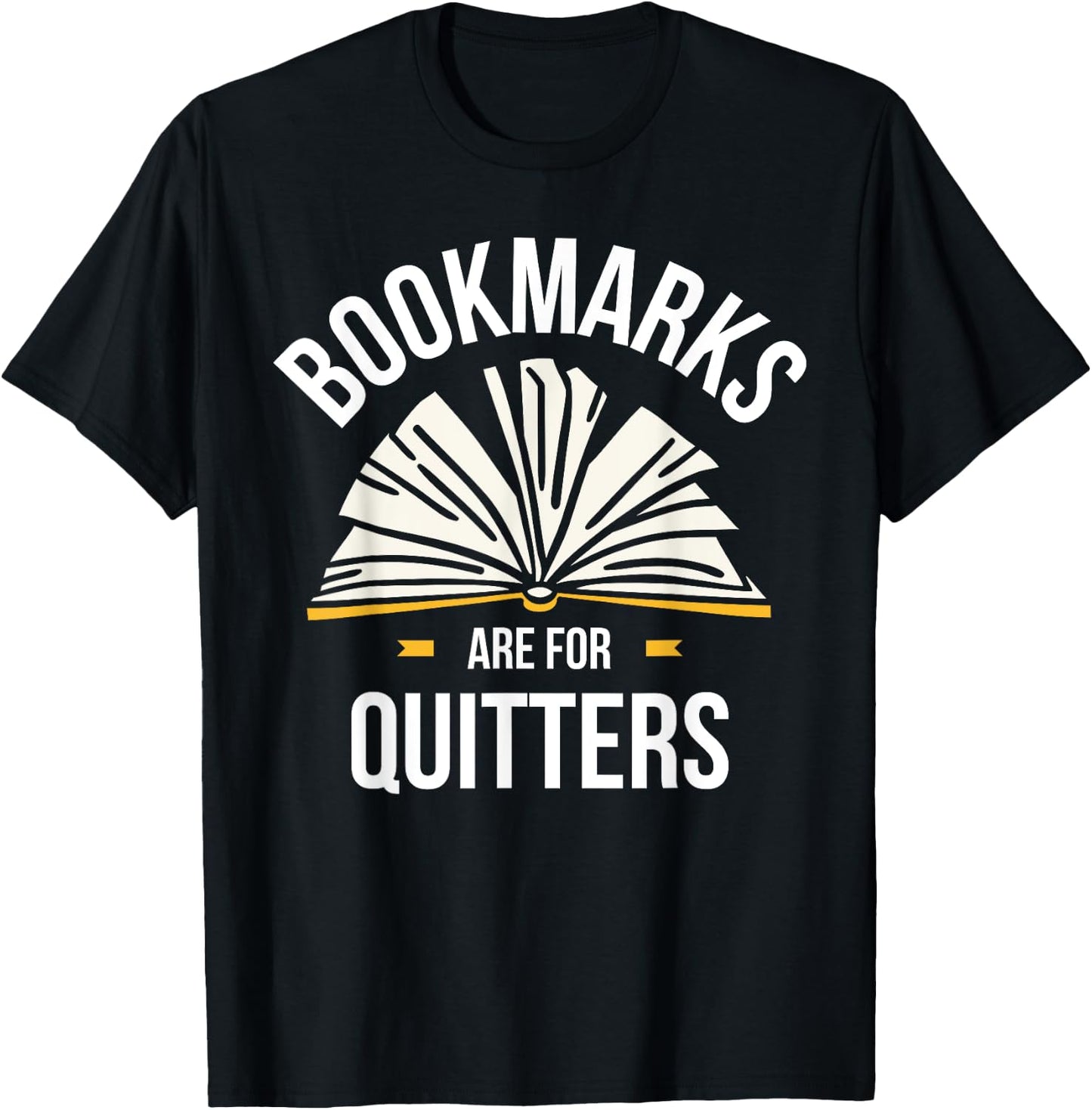 Bookmarks Are For Quitters T-Shirt - T-Shirt | Black