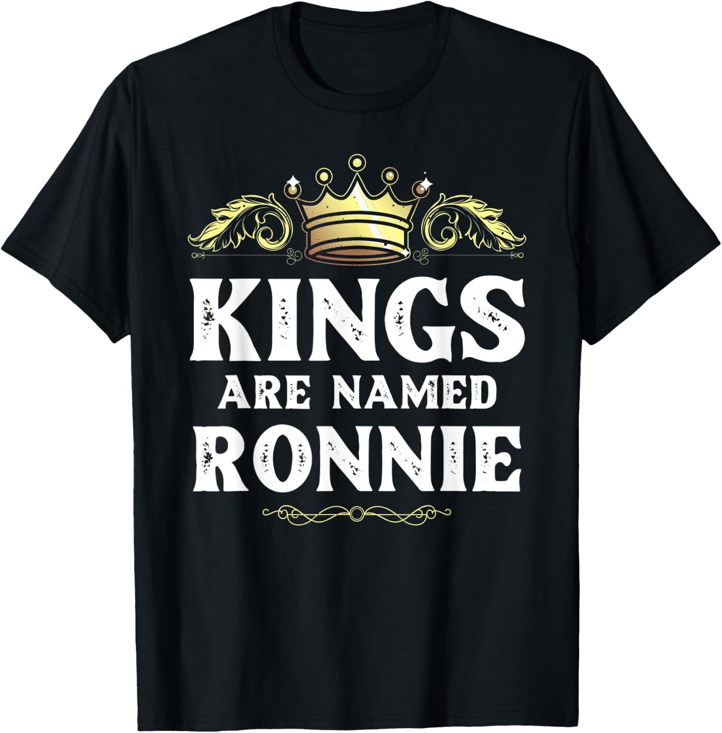Kings Are Named RONNIE Gift Funny Personalized Name Joke Men T-Shirt - T-Shirt | Black
