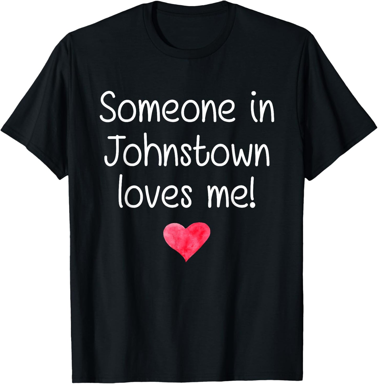 Someone In JOHNSTOWN PA PENNSYLVANIA Loves Me City Home Gift T-Shirt - T-Shirt | Black