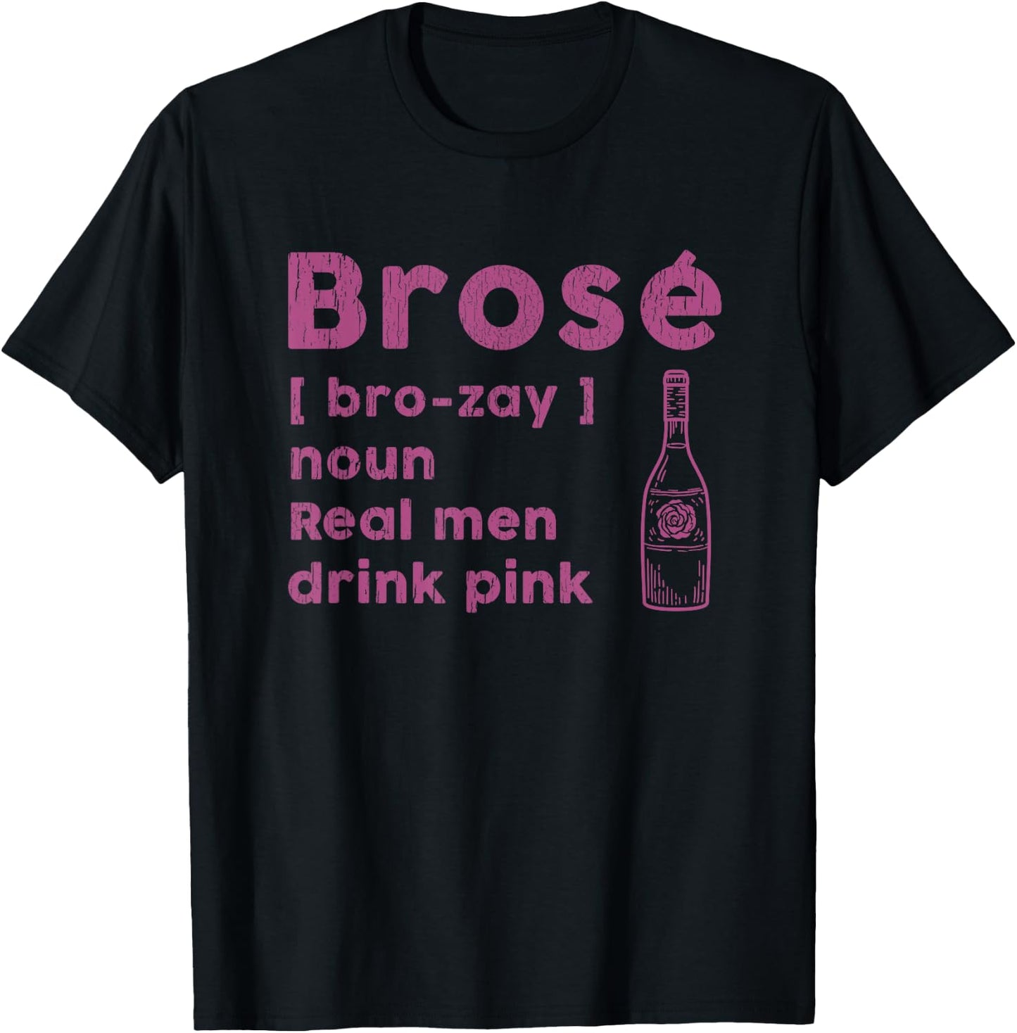 Brose Real Men Drink Rose Funny Wine Lover Pink Gift T-Shirt - T-Shirt | Black