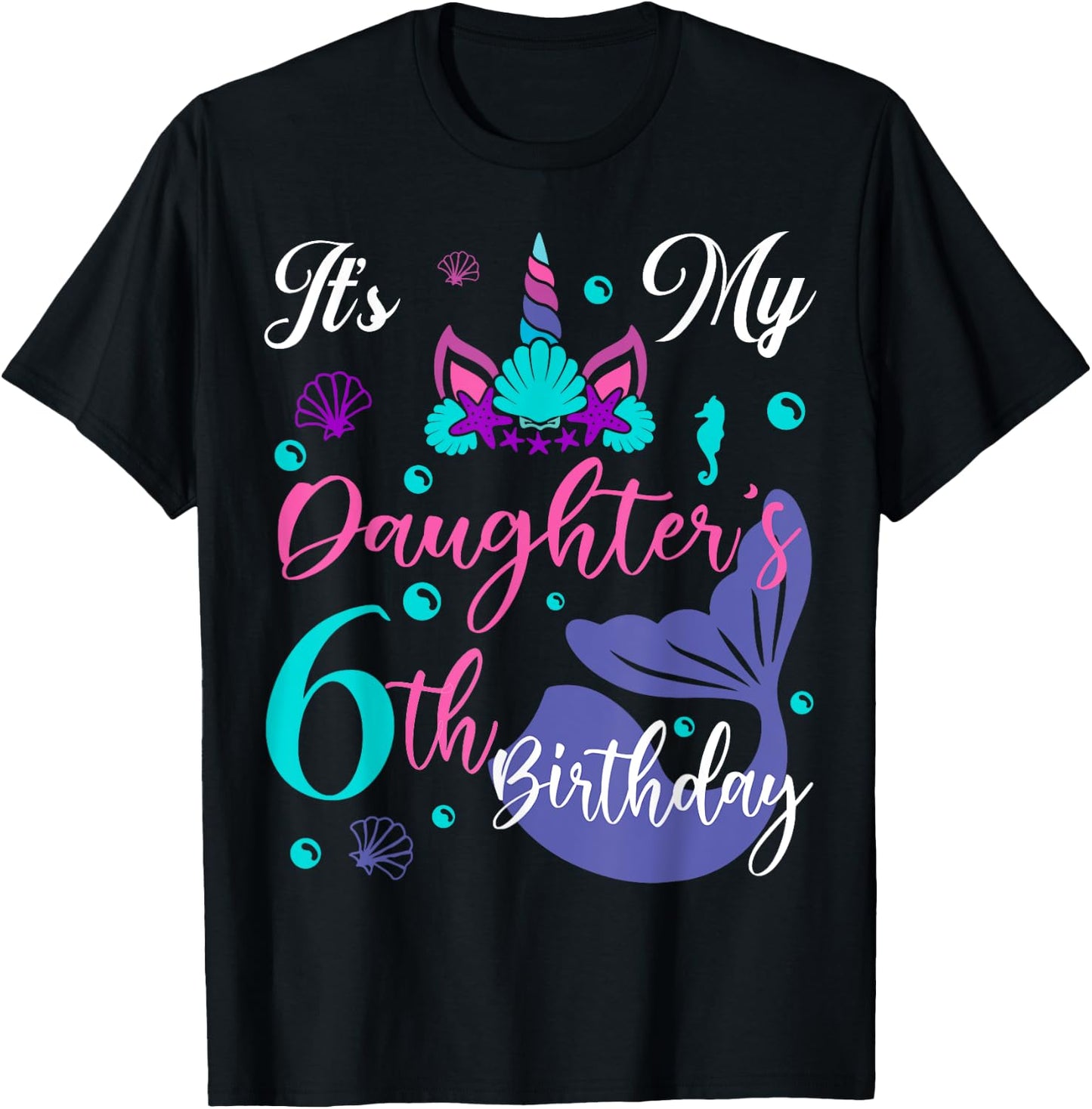 It Is My Daughter 6th Birthday Mermaid Unicorn Party Outfit T-Shirt - T-Shirt | Black