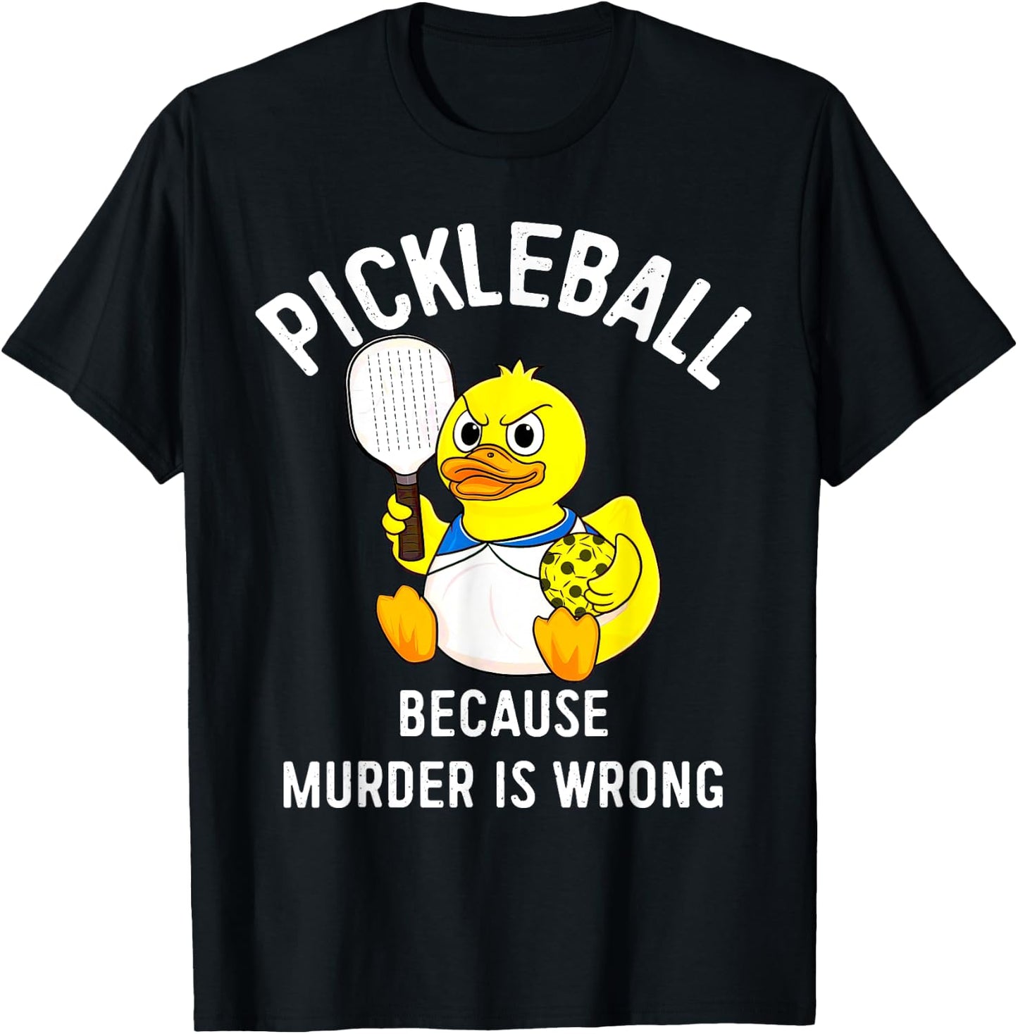 Because Murder Is Wrong Rubber Duck Plays Pickleball T-Shirt - T-Shirt | Black