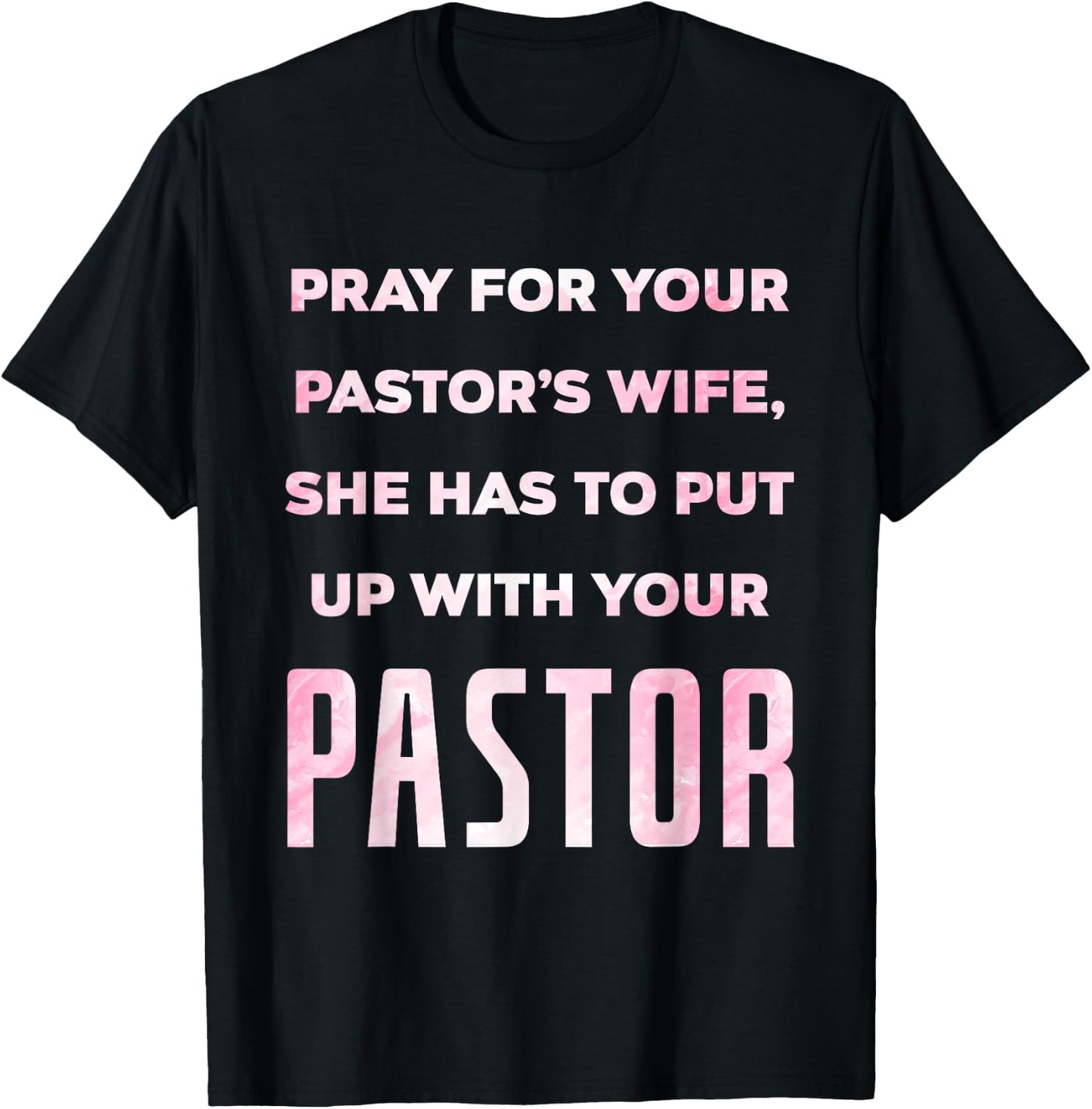 Pray For Your Pastor's Wife Of A Pastor Funny Pastor's Wife T-Shirt - T-Shirt | Black