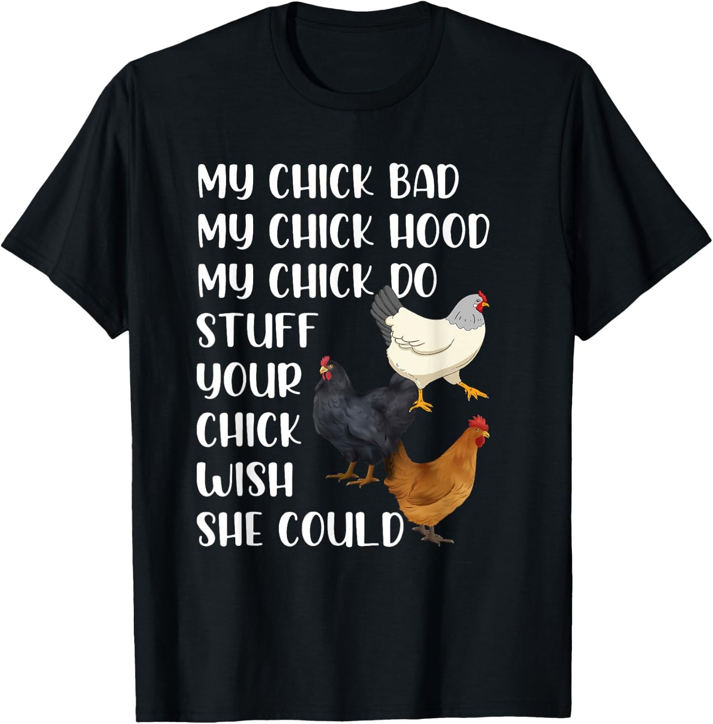 My Chick Bad My Chick Hood My Chick Do Stuff Chicken Lovers T-Shirt - T-Shirt | Black
