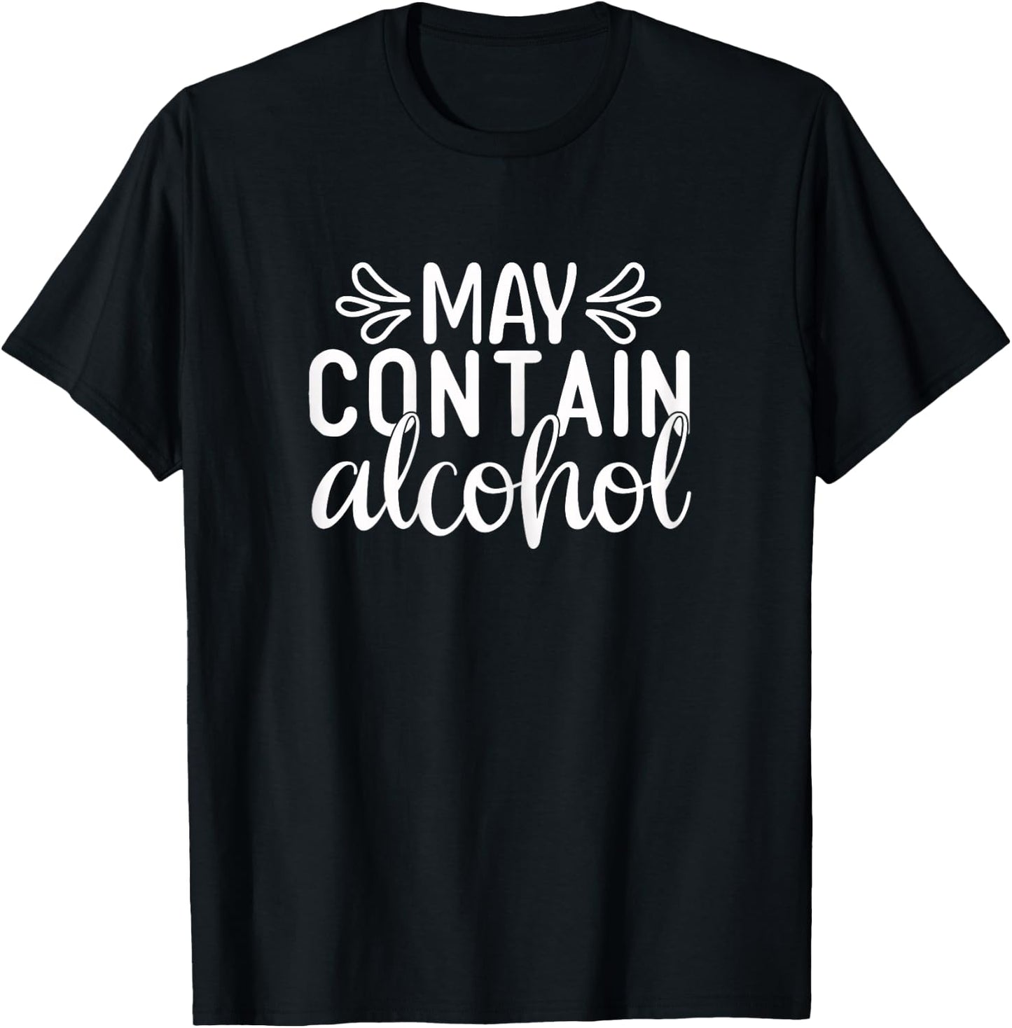 May Contain Alcohol Day Drinking Funny Women Gift T-Shirt - T-Shirt | Black