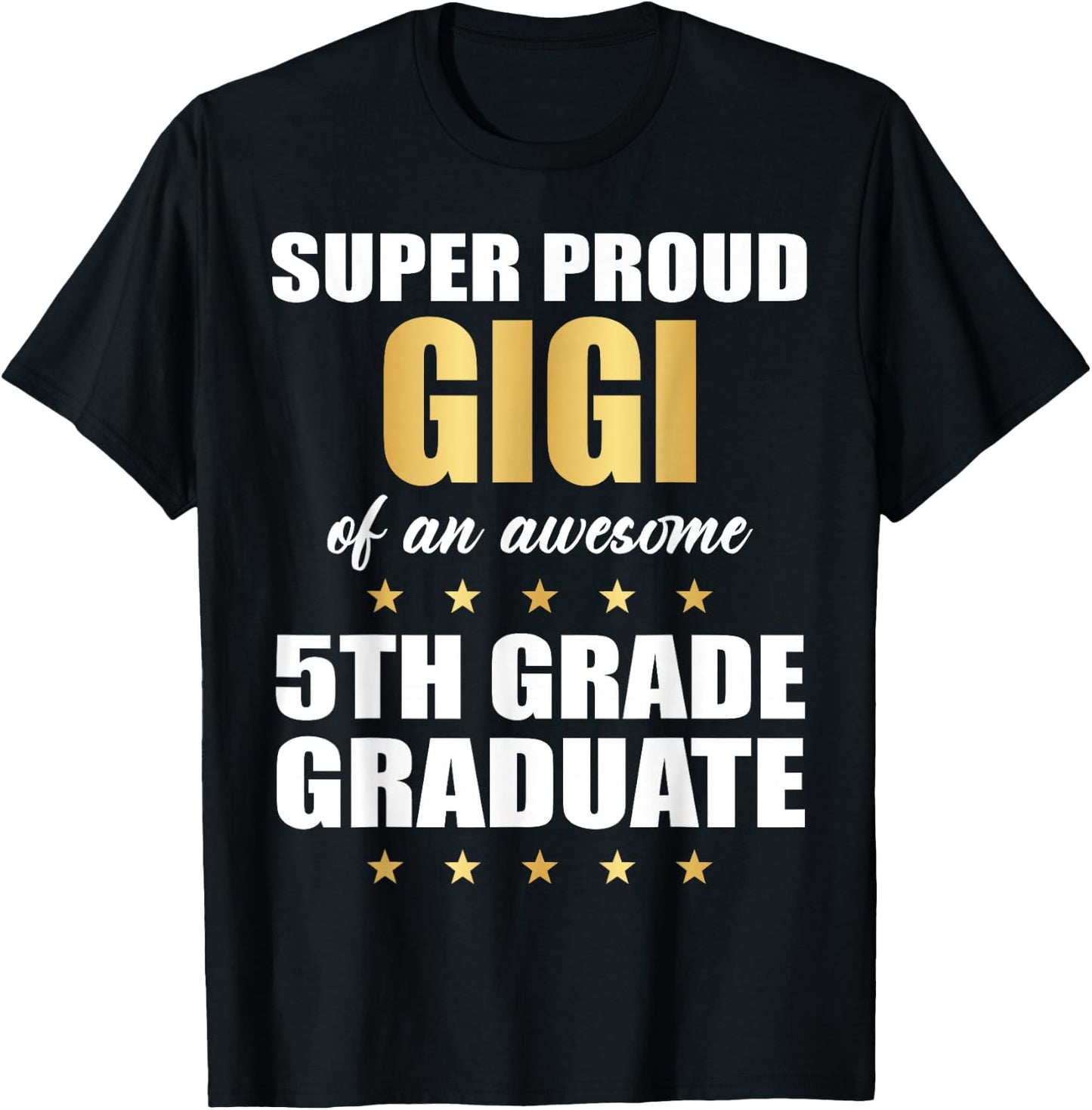 Super Proud GIGI Of A Awesome 5th Grade Graduate Graduation T-Shirt - T-Shirt | Black