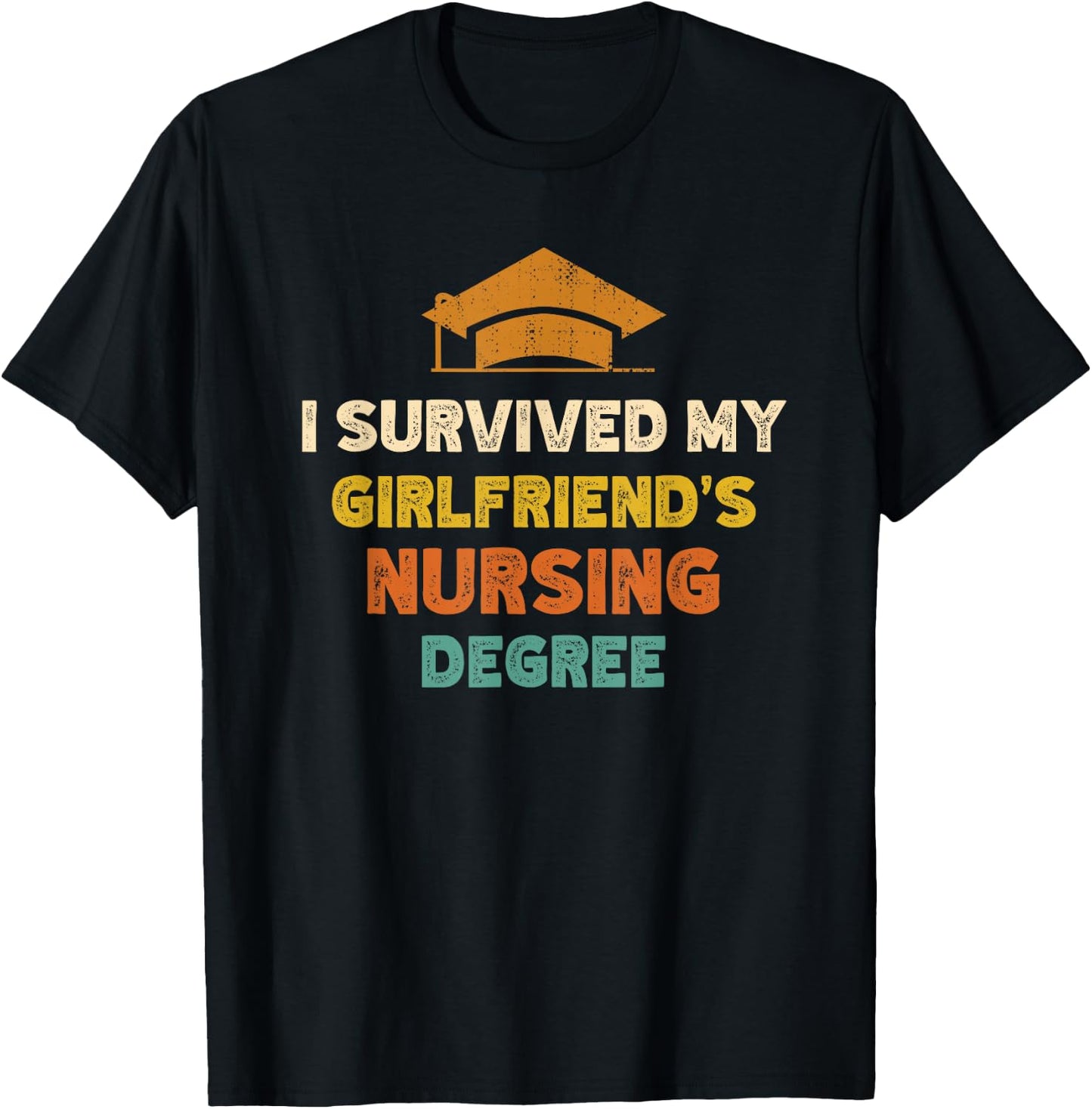I Survived My Girlfriends Nursing Degree Funny Graduation T-Shirt - T-Shirt | Black