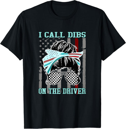 I Call Dibs On The Driver Race Girl Flag Racing T-Shirt - T-Shirt | Black
